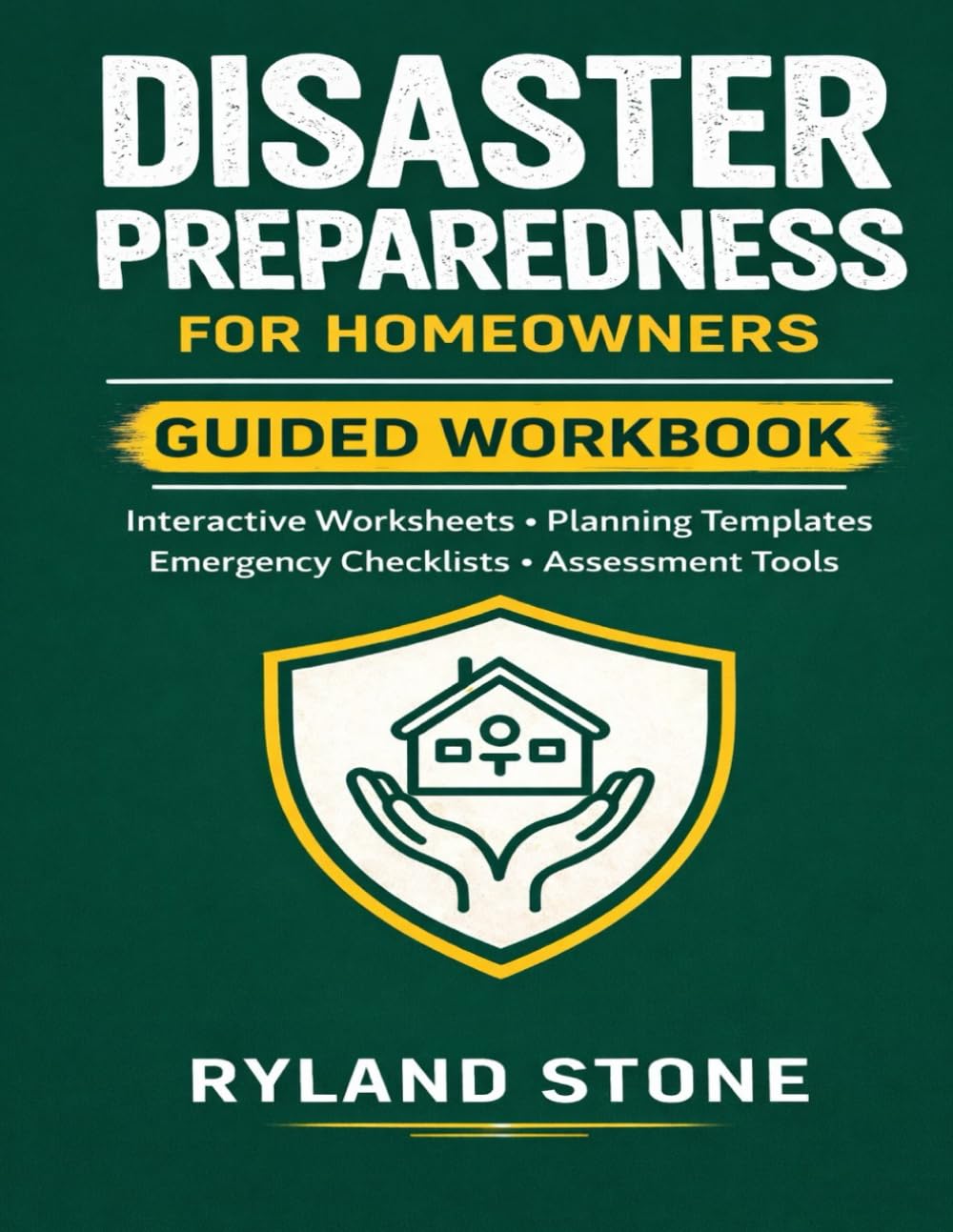 Disaster Preparedness for Homeowners Guided Workbook: Interactive Worksheets, Planning Templates, Emergency Checklists, Assessment Tools