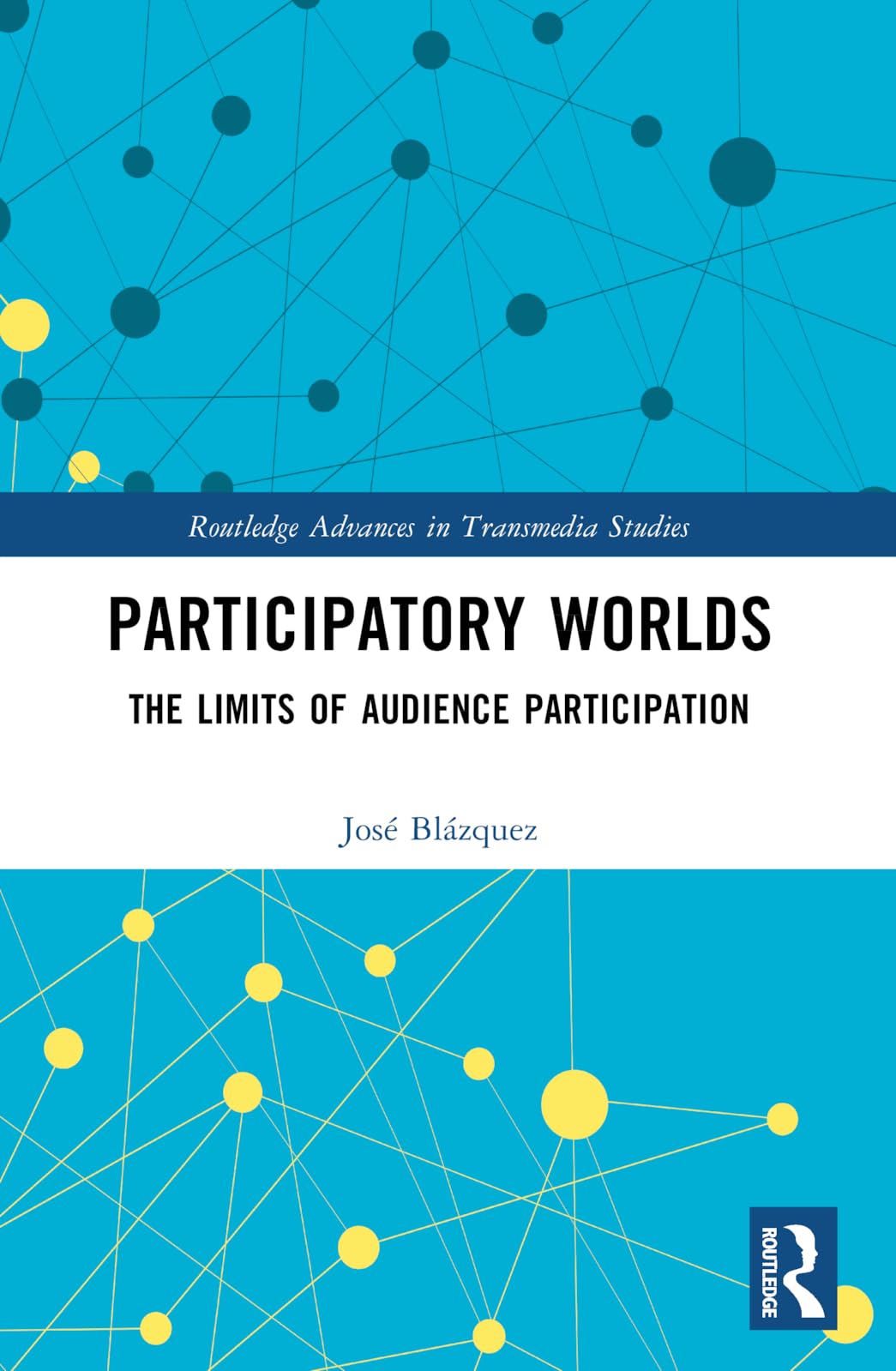 Participatory Worlds: The limits of audience participation (Routledge Advances in Transmedia Studies)