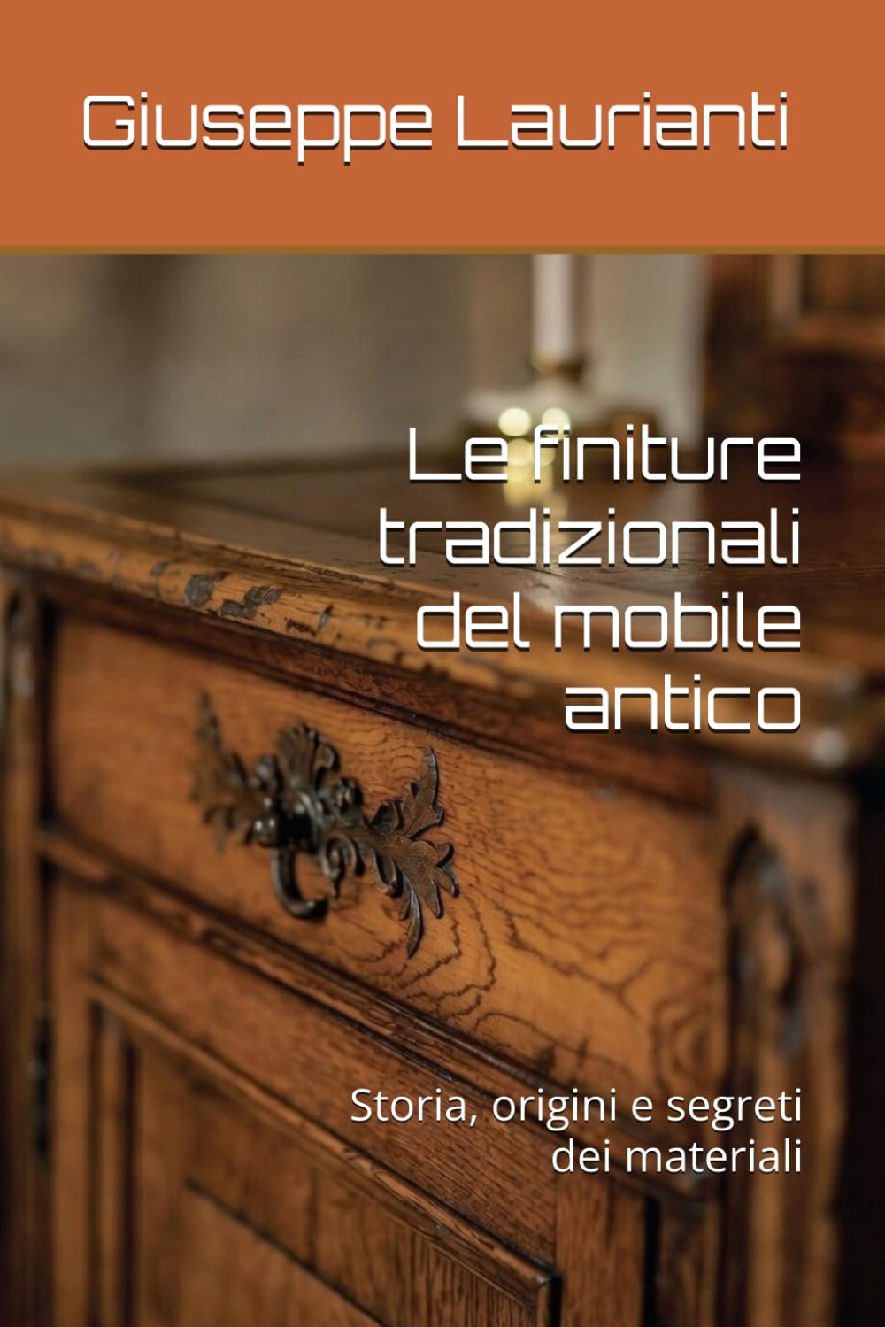 Le finiture tradizionali del mobile antico: Storia, origini e segreti dei materiali (Tra arte e materia)