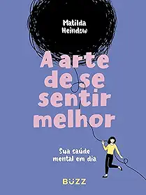 A arte de se sentir melhor: Sua saúde mental em dia