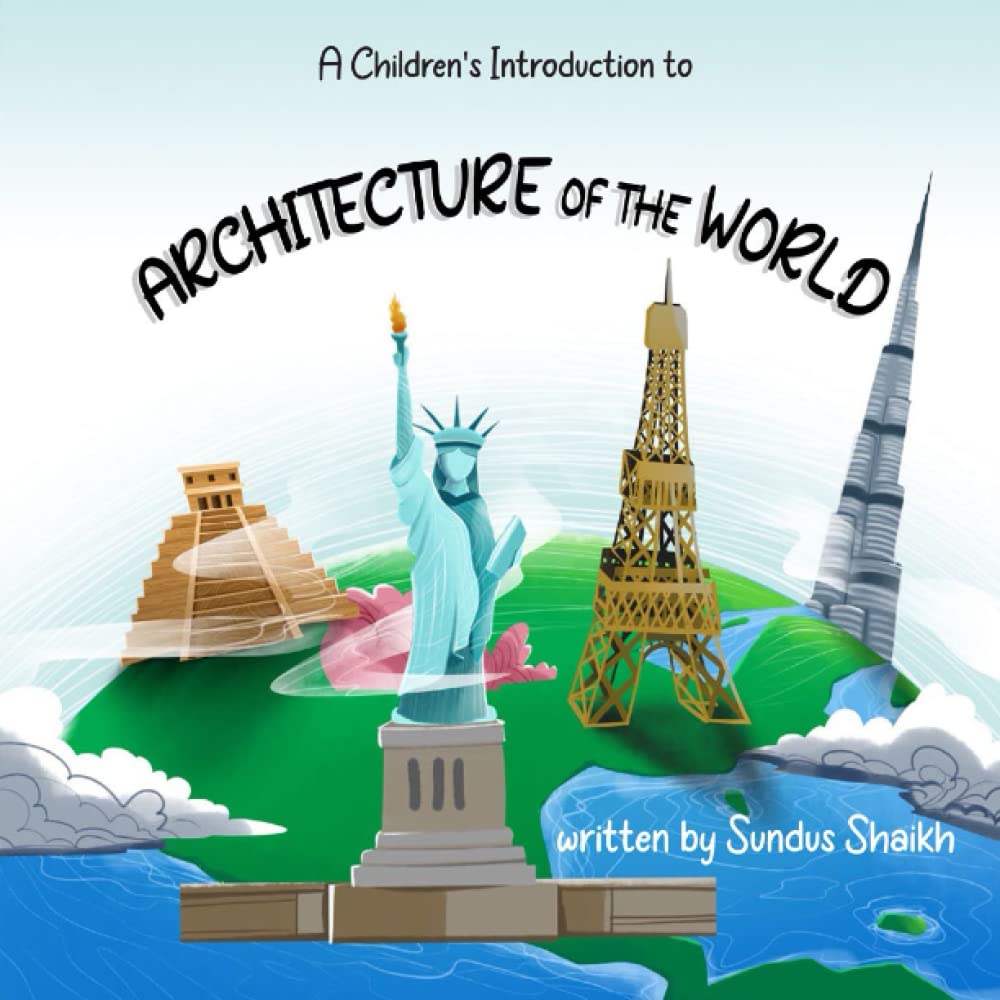 A Children's Introduction To Architecture of the World: A fun-filled journey of modern and historic buildings around the globe