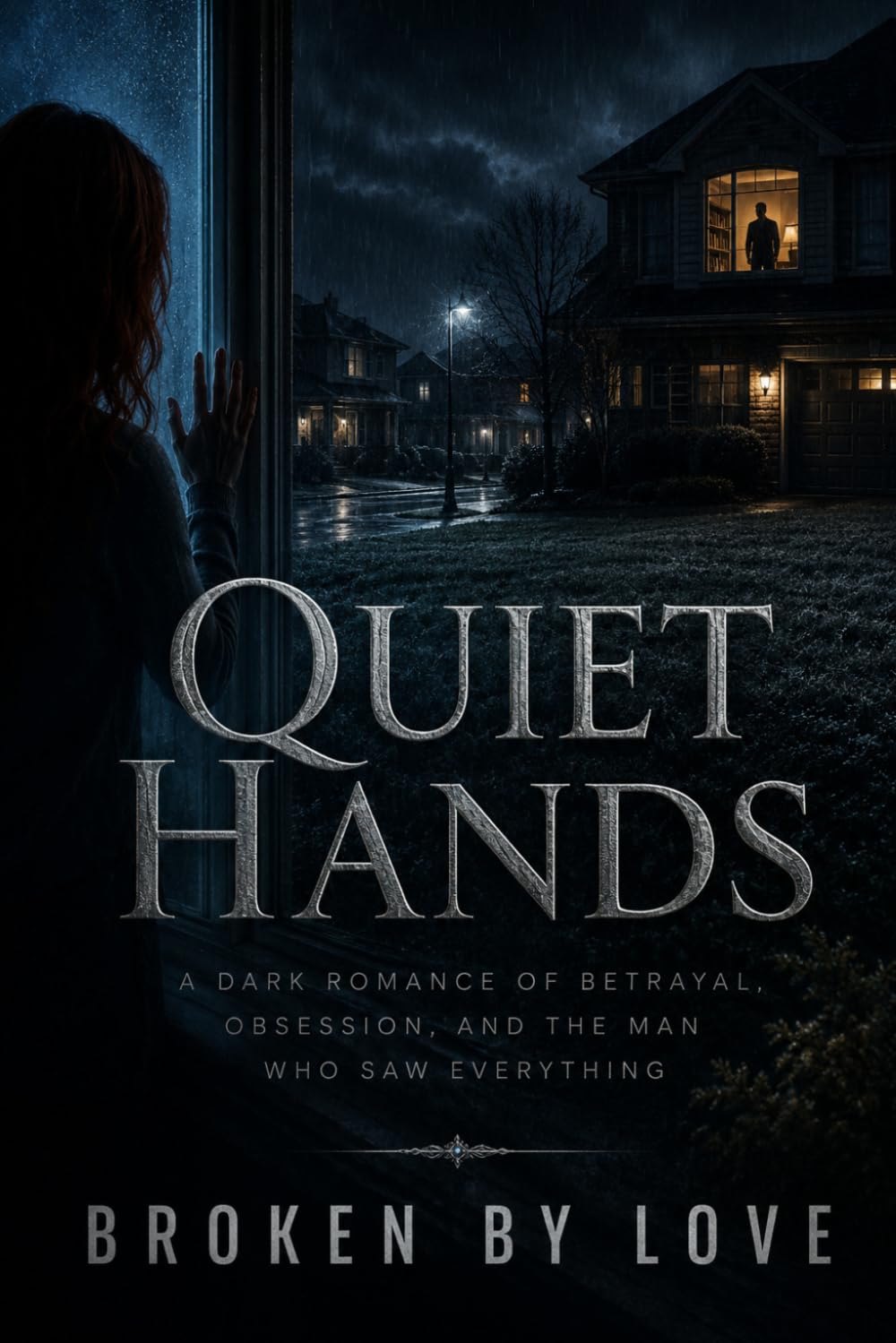 Quiet Hands: A Dark Romance of Betrayal, Obsession, and the Man Who Saw Everything