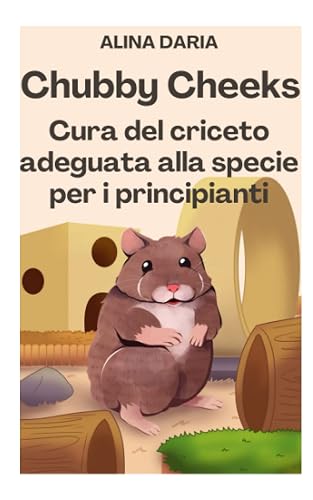 Chubby Cheeks - Cura del criceto adeguata alla specie - Per i principianti