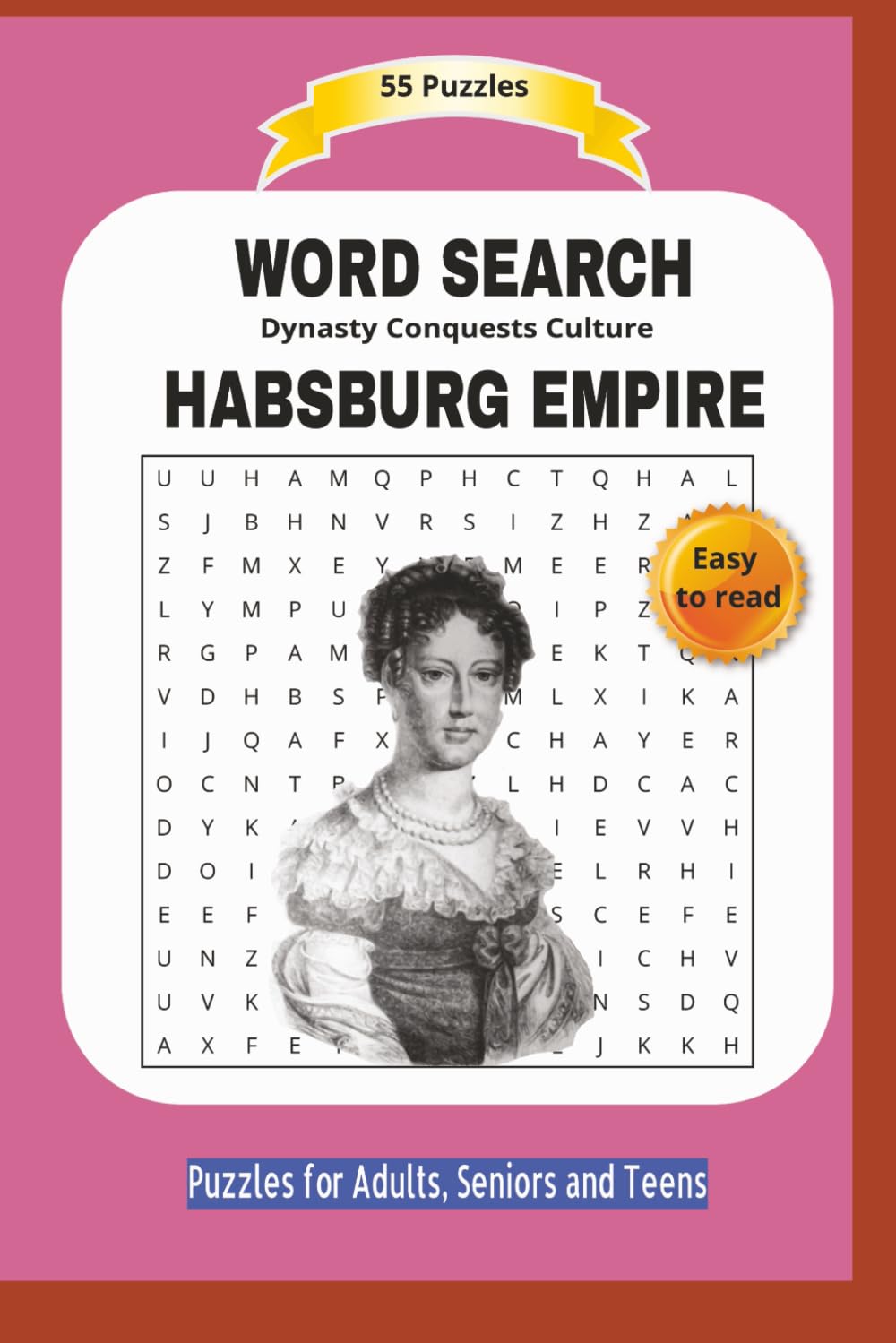 WORD SEARCH HABSBURG EMPIRE: Dynasty Conquests Culture | All about the habsburg explorations and more ... | Easy to read | 55 Puzzles | Puzzles for ... | Format 6x9 | 15.24 x 22.81 cm | 110 pages