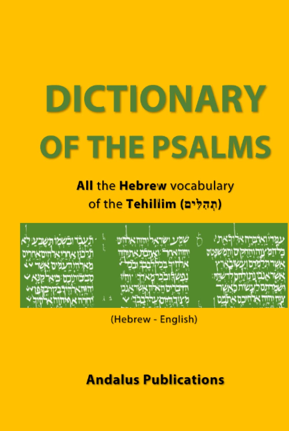Dictionary Of The Psalms (Hebrew - English): All the Hebrew vocabulary of the Tehillim (תְהִלִּים) (Languages of the Bible and the Qur’an)