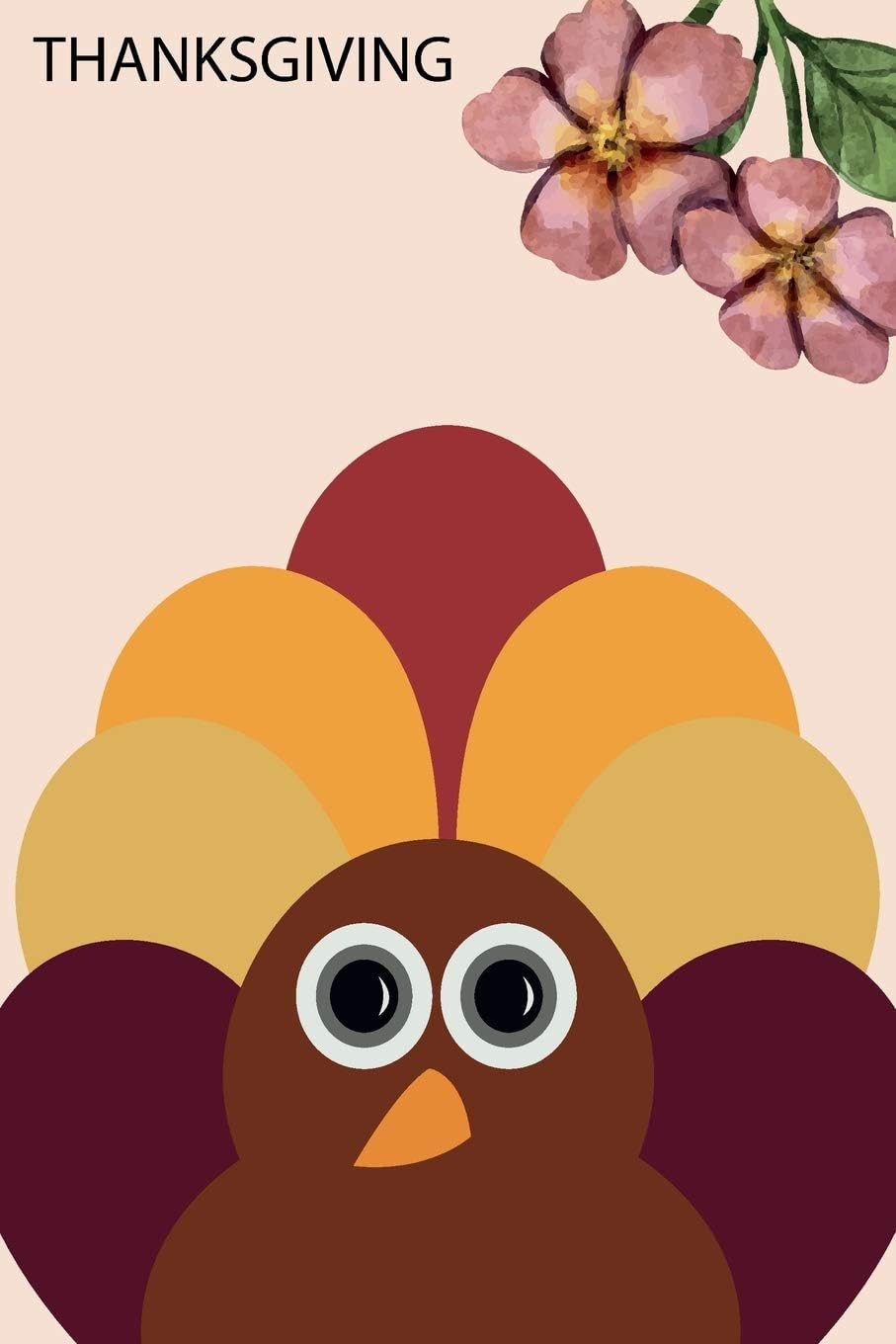 THANKSGIVING: Gift Journal Notebook To Write In, Be Thankful, For Gratitude, Memory Keeping, Decoration Ideas, Recipes For Thanksgiving,