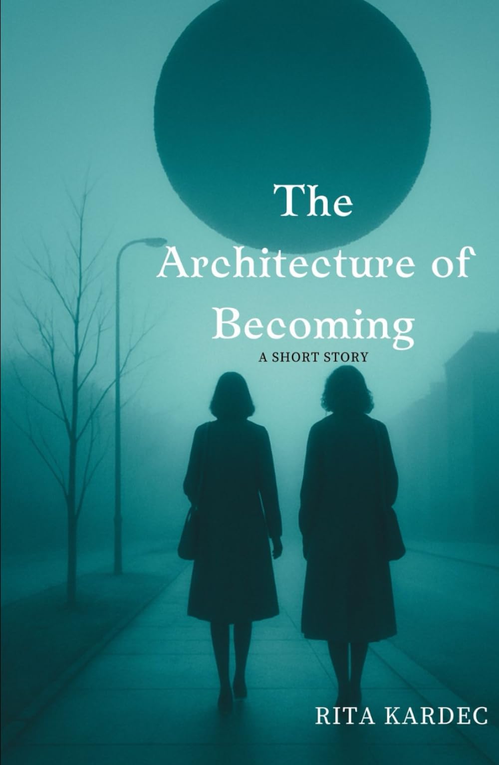 The Architecture of Becoming: A SHORT STORY (Sienna & Elara Series)