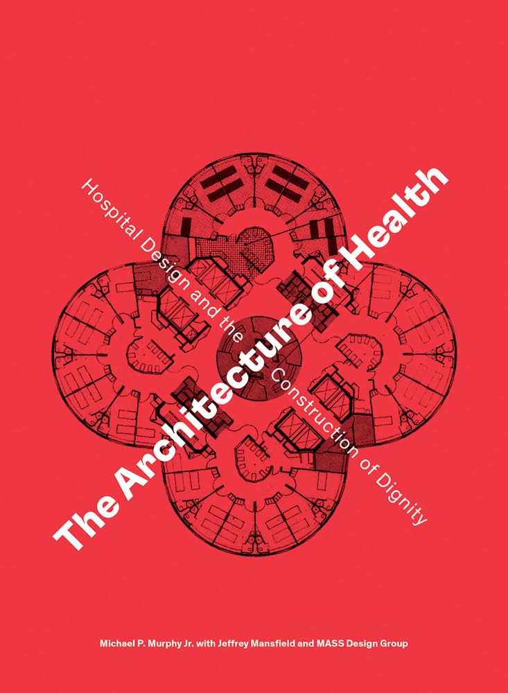 The Architecture of Health: Hospital Design  by Michael P. Murphy Jr. HARDBACK