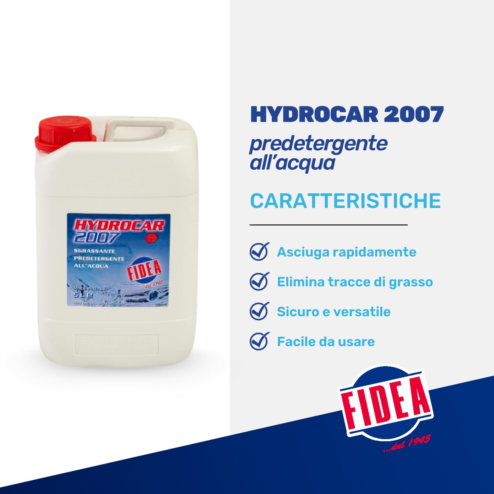 FIDEA HYDROCAR 2007 – Sgrassante Predetergente All’Acqua per Carrozzeria – Pulizia Superfici Prima della Verniciatura – Rimozione Grasso, Impronte, Sporco – Rapida Evaporazione, Senza Aloni - 5 Litri