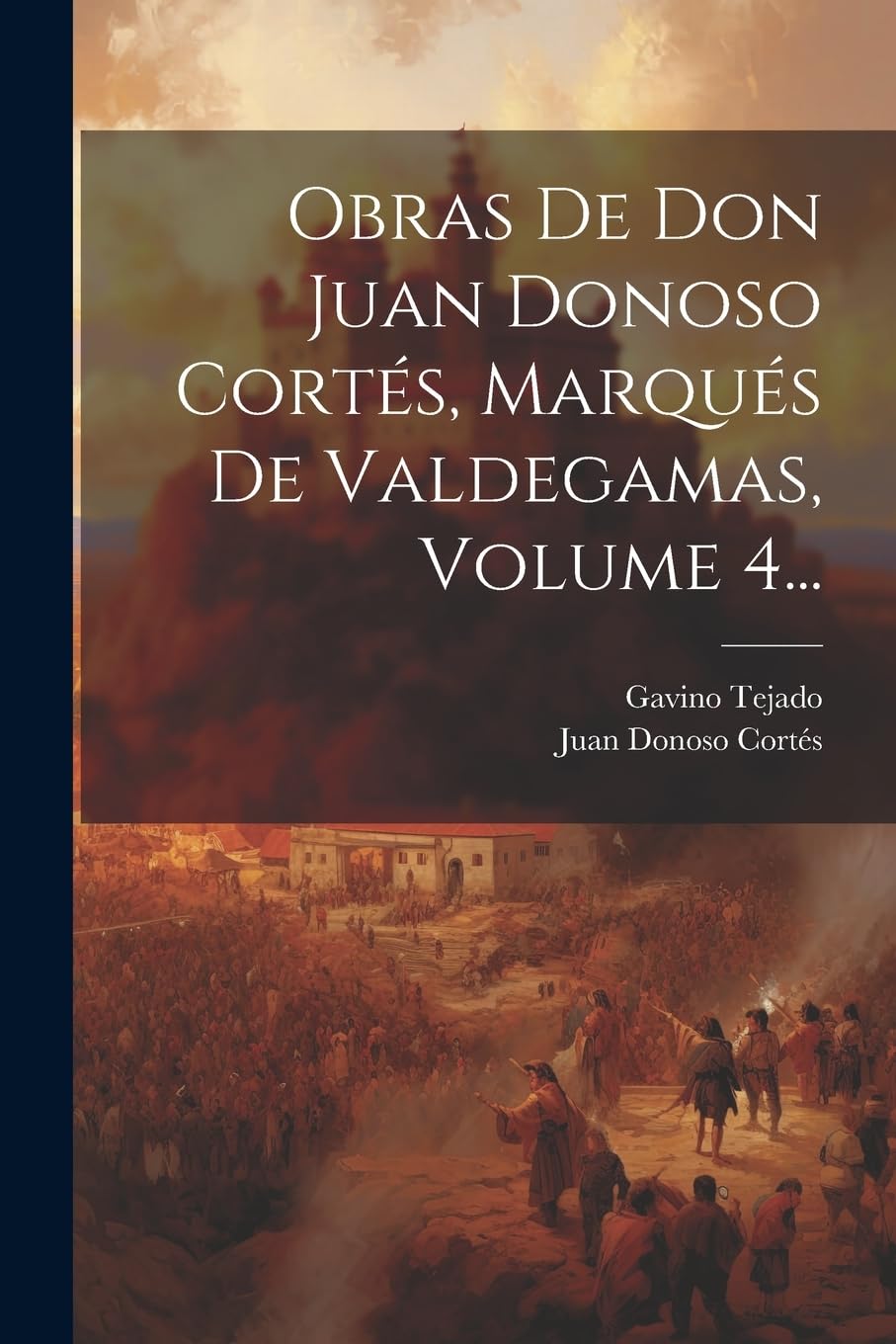 Obras De Don Juan Donoso Corts, Marqus De Valdegamas, Volume 4...