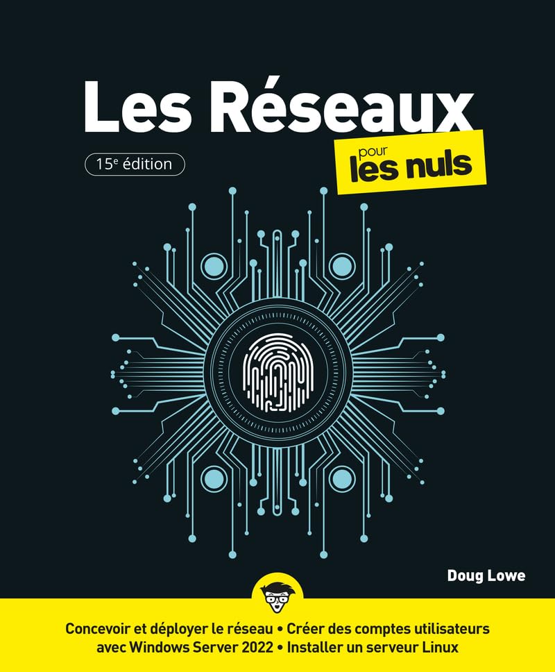 Les réseaux pour les nuls: Les réseaux pour les nuls : linux, windows, macos, cablage, rj45, reseau wi-fi, reseau filaire, vpn