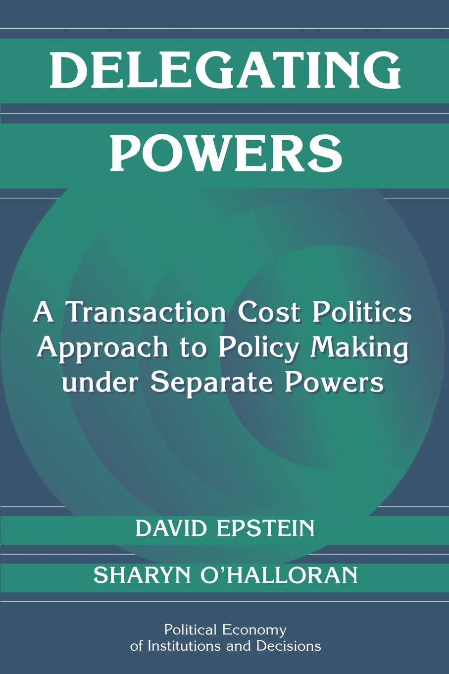 Delegating Powers: A Transaction Cost Politics Approach... - Epstein/O'Halloran