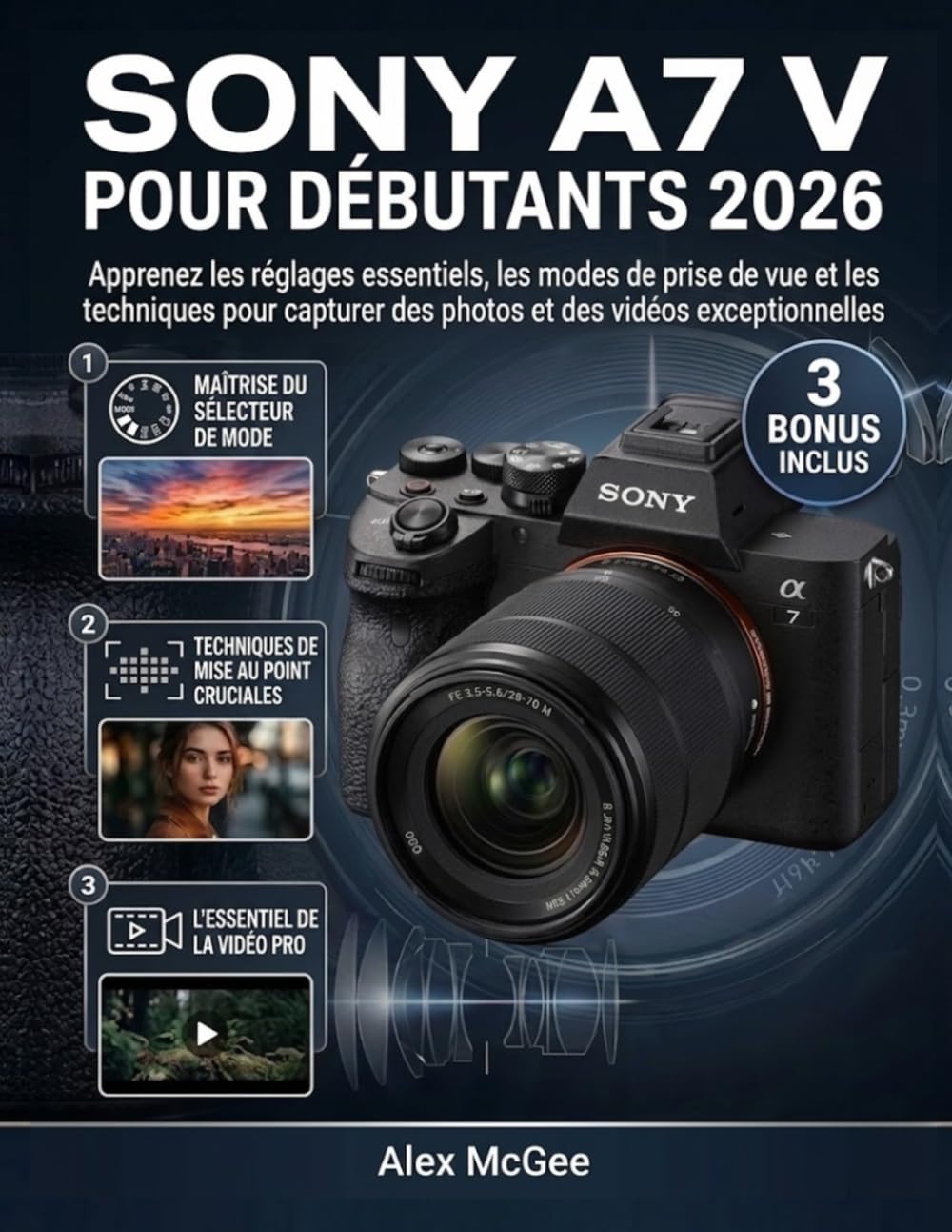 Sony A7 V pour Débutants 2026: Apprenez les réglages essentiels, les modes de prise de vue et les techniques pour capturer des photos et des vidéos exceptionnelles