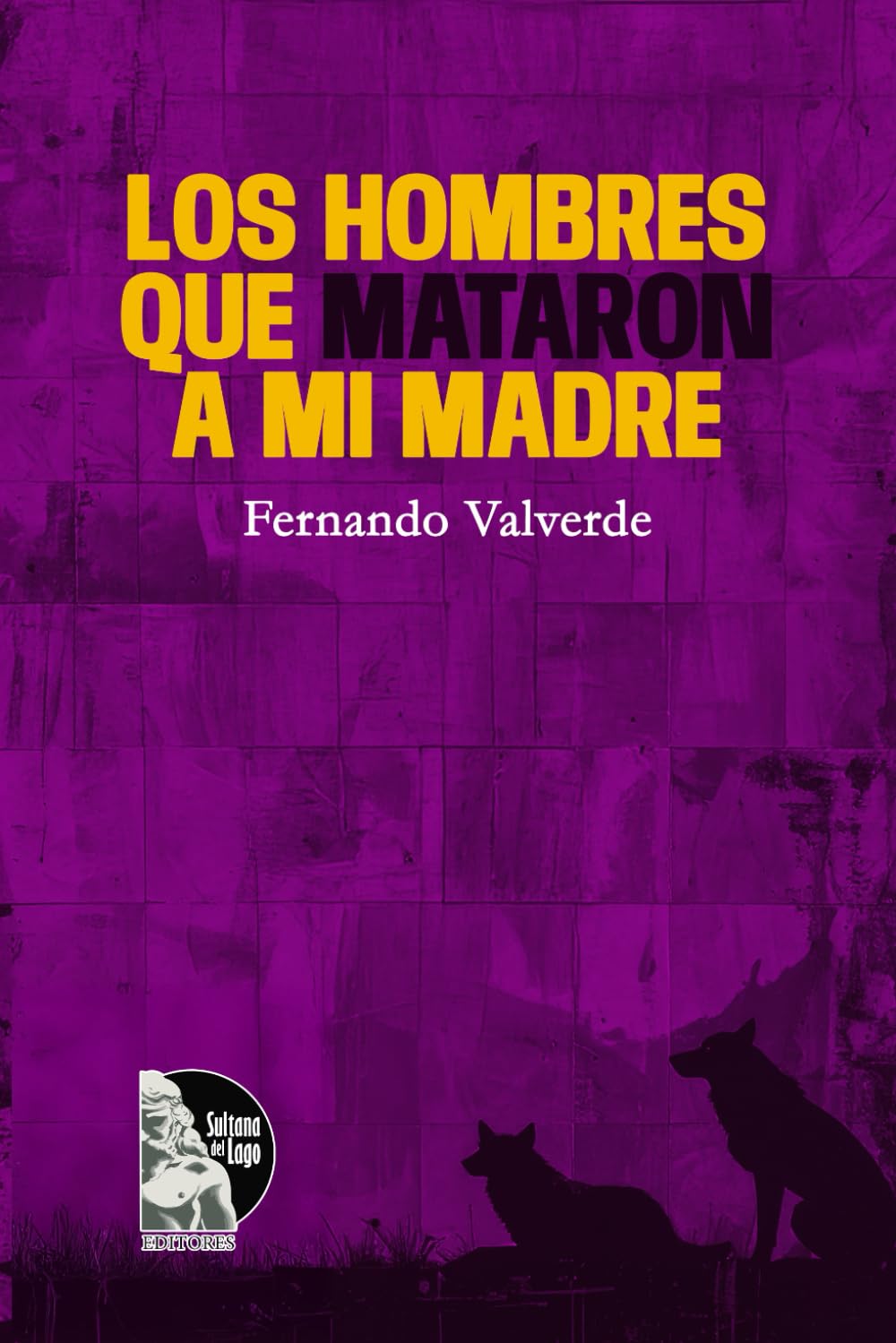 Los hombres que mataron a mi madre: Poemas de duelo y memoria frente a la violencia, la fe rota y la herencia del dolor