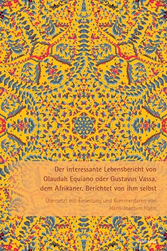 Der interessante Lebensbericht von Olaudah Equiano oder Gustavus Vassa, dem Afrikaner: Berichtet von ihm selbst (German Edition)