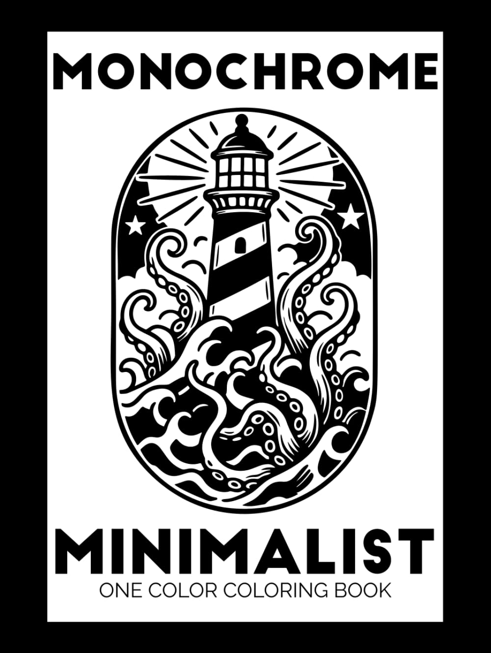 Monochrome Minimalist One Color Coloring Book: Black and White Easy Coloring Pages for Adults and Teens | Calming Bold Designs for Mindless Relaxation & Stress Relief (Monochrome Coloring Books)