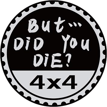 But Did You Die Badge Rated Car Emblem, 4 x 4 Metal Automotive Badge 3D Metal Car Badges Round Emblem Decals Decals Stickers Compatible for Jeep Wrangler Vehicles Trucks SUV