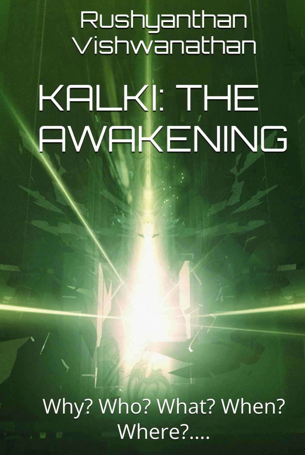 KALKI: THE AWAKENING: Why? Who? What? When? Where?....