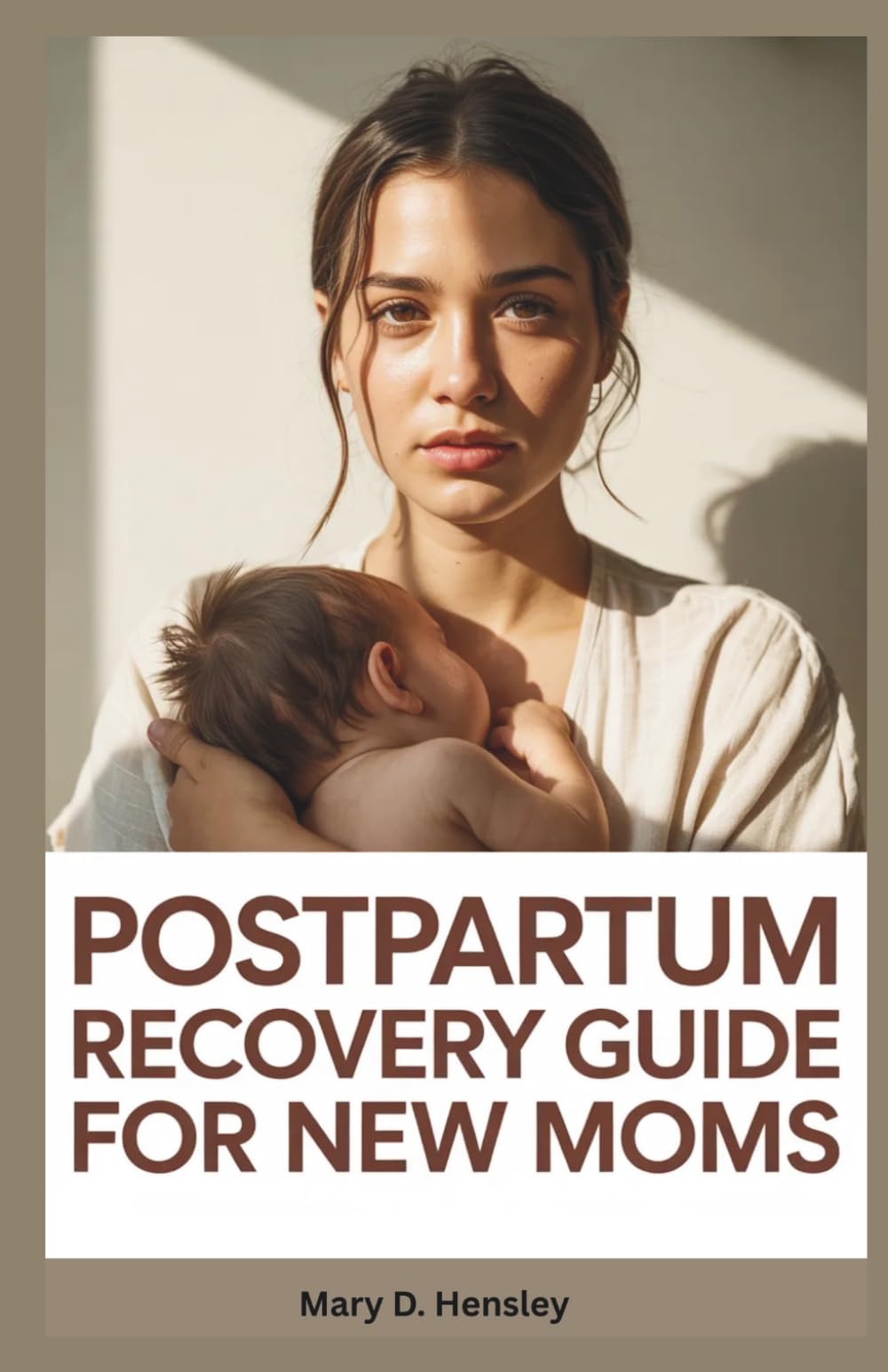 Postpartum Recovery Guide for New Moms: Your Complete Guide to Emotional Recovery, Mental Wellness, and Motherhood Confidence