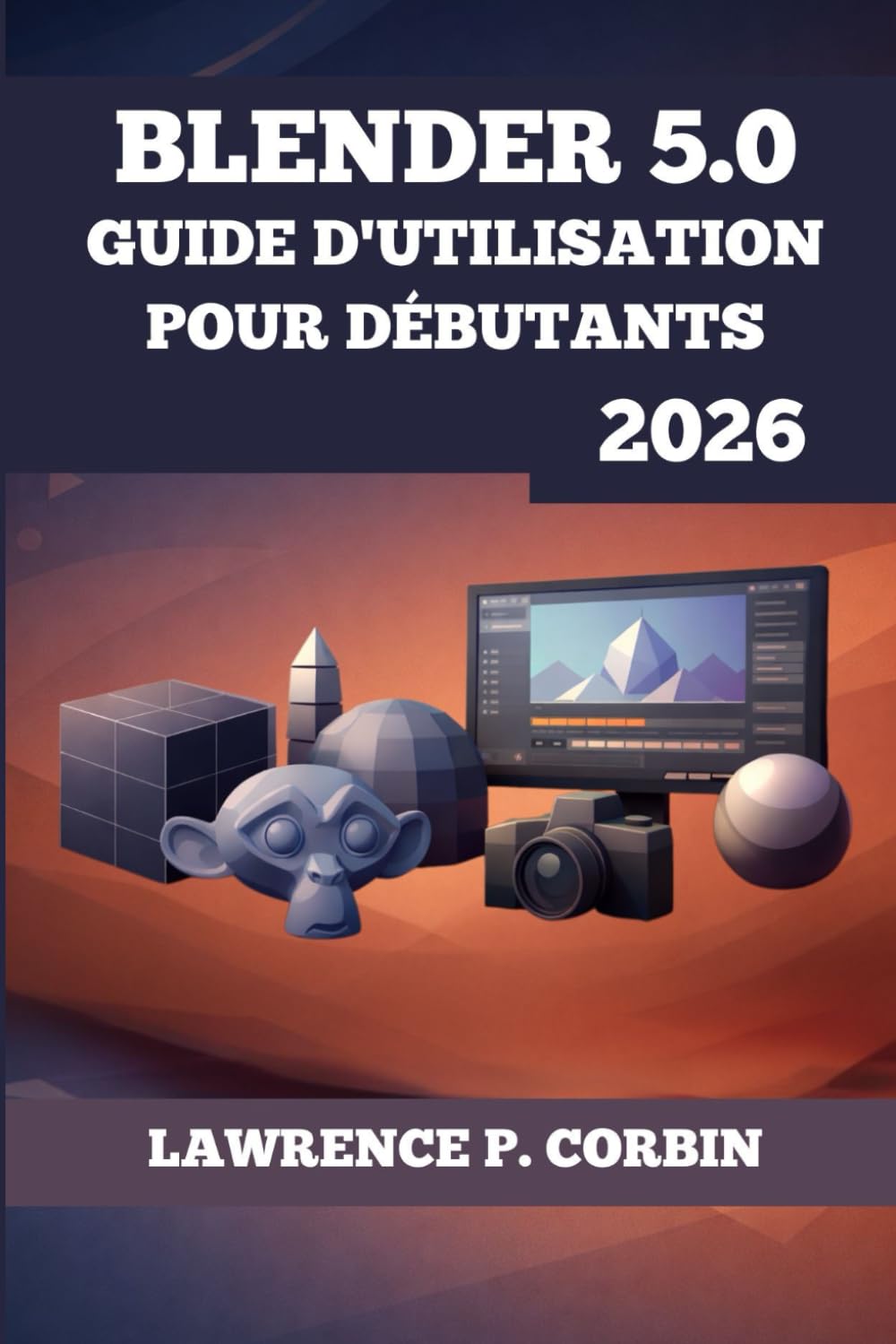 BLENDER 5.0 GUIDE D'UTILISATION POUR DÉBUTANTS 2026