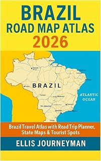 BRAZIL ROAD MAP ATLAS 2026: BRAZIL TRAVEL ATLAS WITH ROAD TRIP PLANNER, STATE MAPS & TOURIST SPOTS