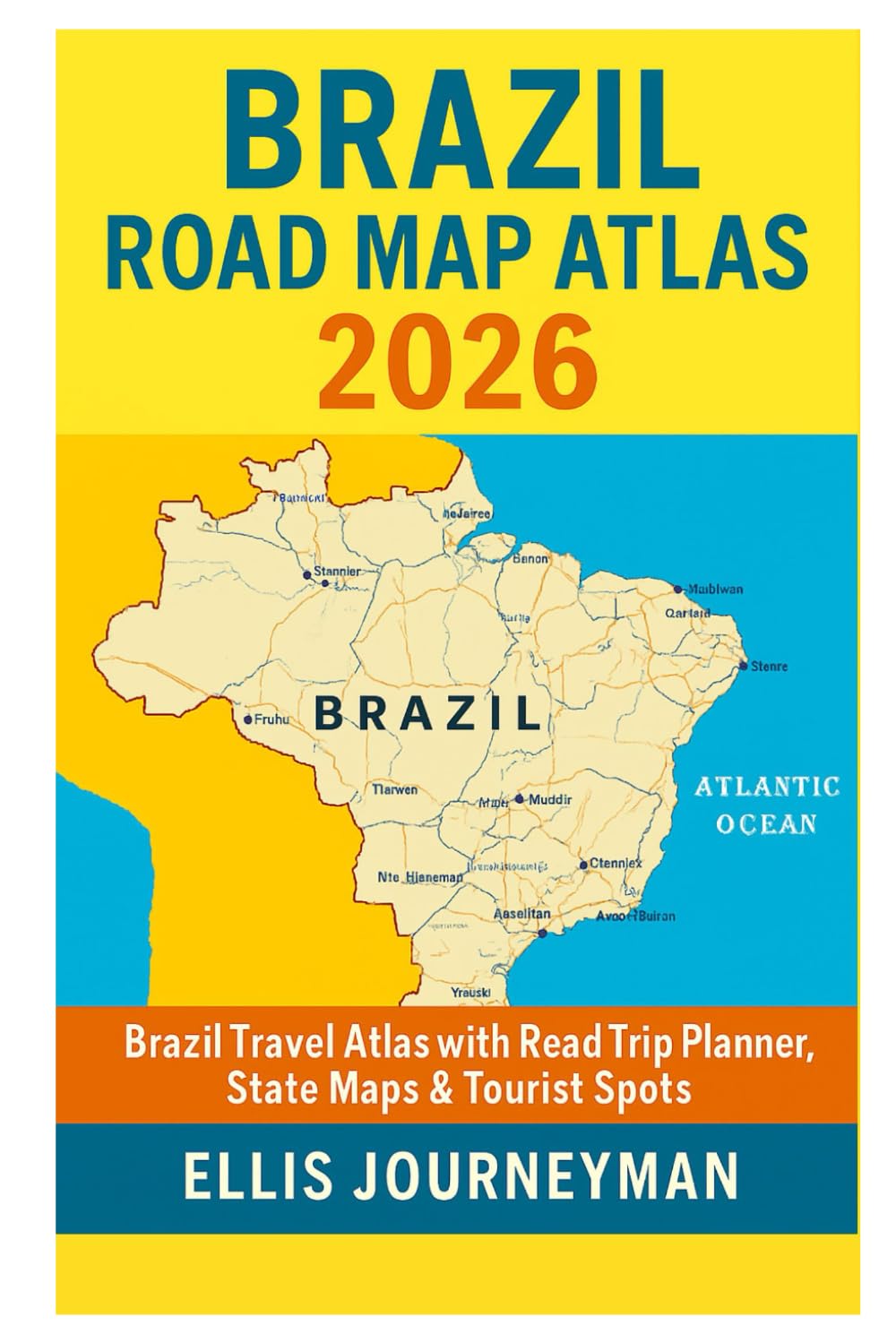 BRAZIL ROAD MAP ATLAS 2026: BRAZIL TRAVEL ATLAS WITH ROAD TRIP PLANNER, STATE MAPS & TOURIST SPOTS