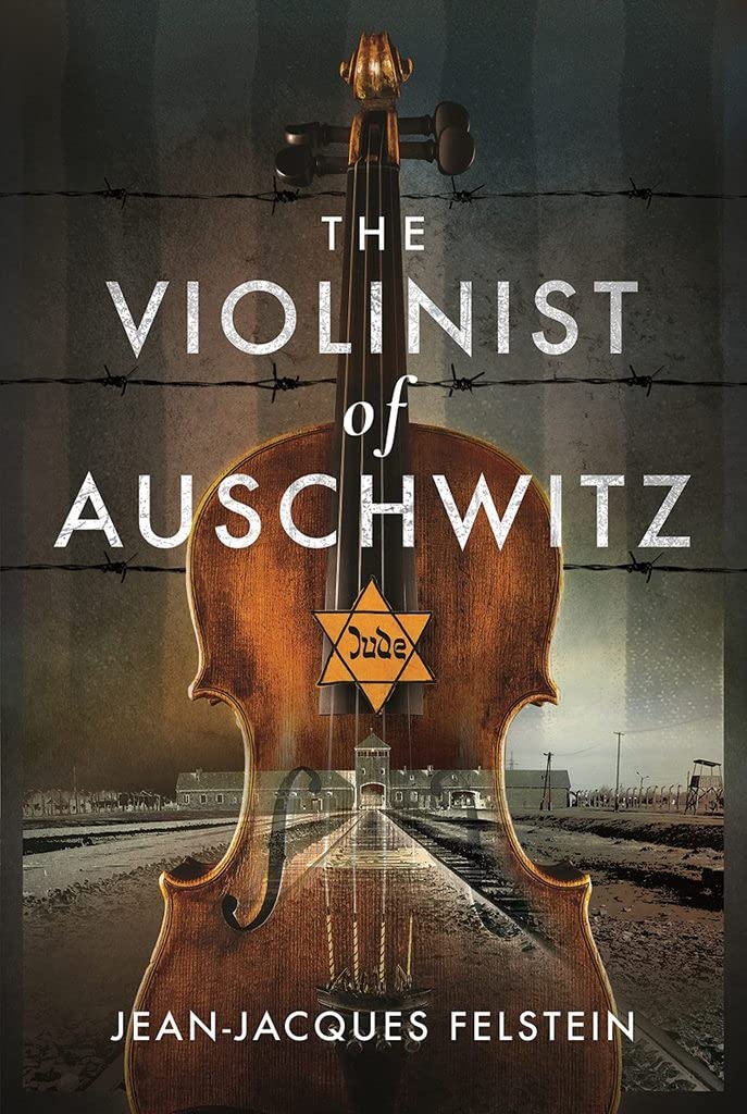 The Violinist of Auschwitz Felstein, JeanJacques 9781399002813