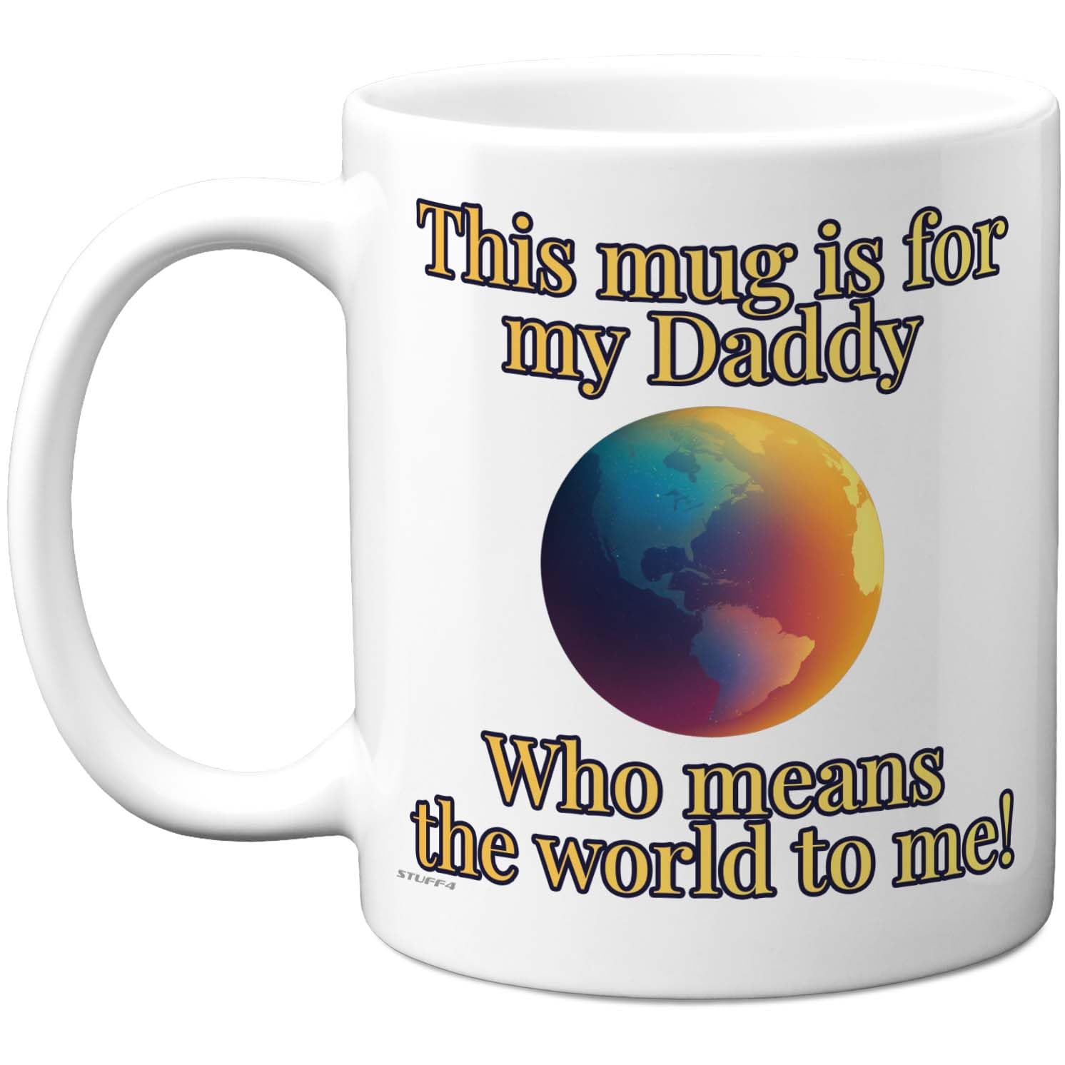 Stuff4 Daddy Mug - Globe Motif with Loving Message - Thoughtful Novelty for Father's Day - 11oz Ceramic Gloss Mug