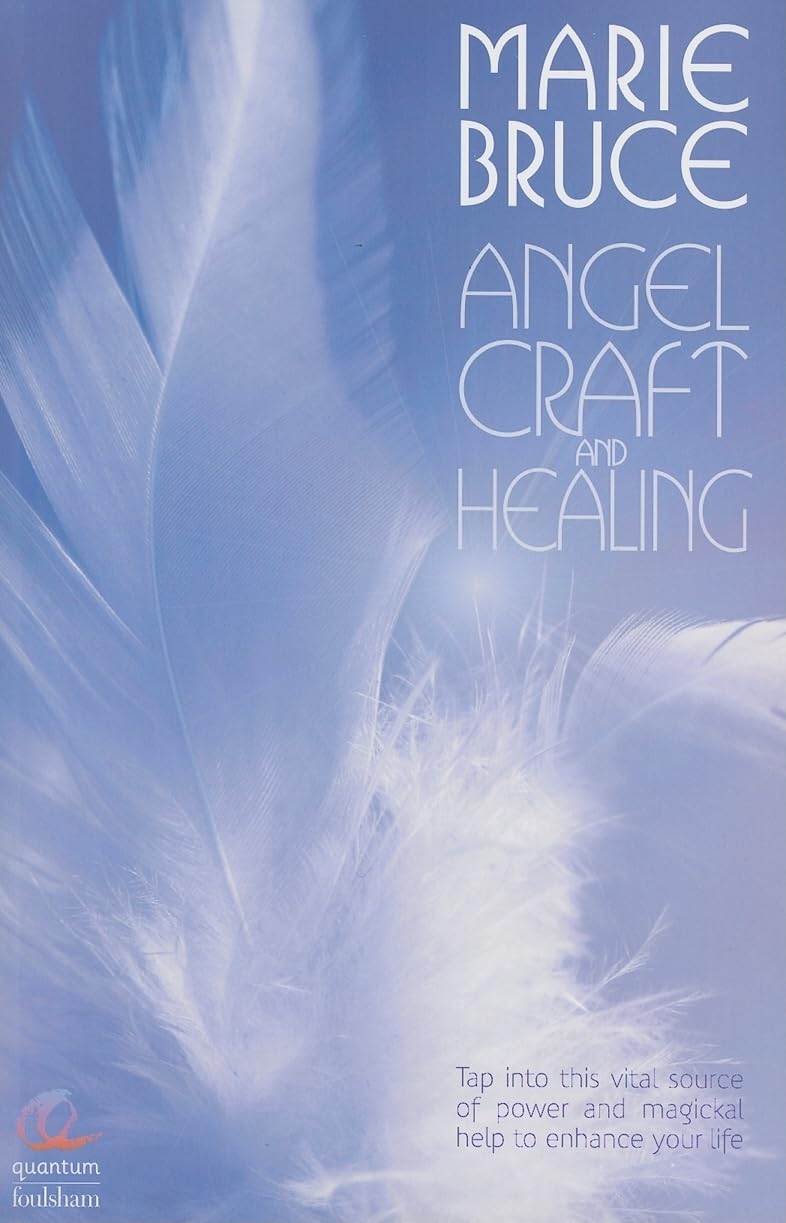 Angel Craft and Healing: Tap into This Source of Magical Assistance to Empower Your Life
