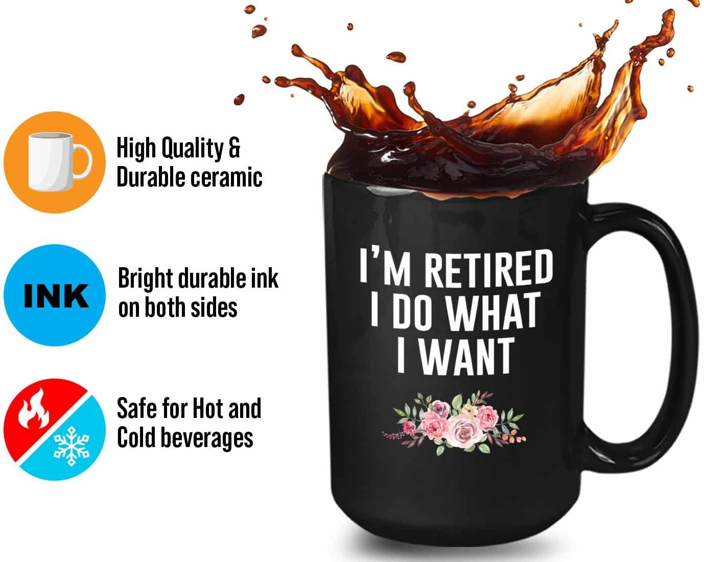 Bubble Hugs Retirement Coffee Mug 15oz Black - I'm Retired I Do What I Want - Retired Sarcasm Quit Worker Witty Occupation Job Resign