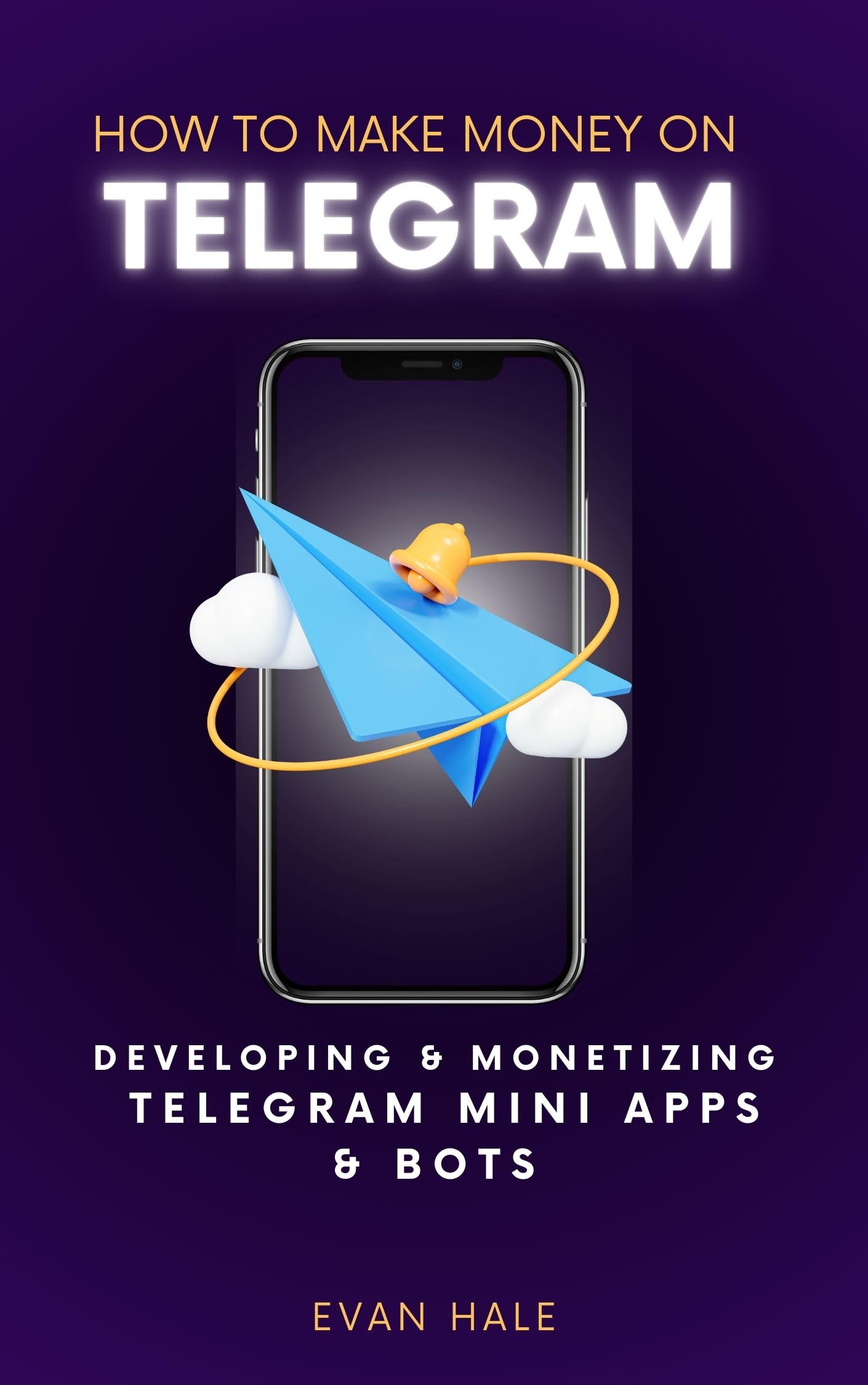 How To Make Money on Telegram : Developing and Monetizing Telegram Mini Apps and Bots