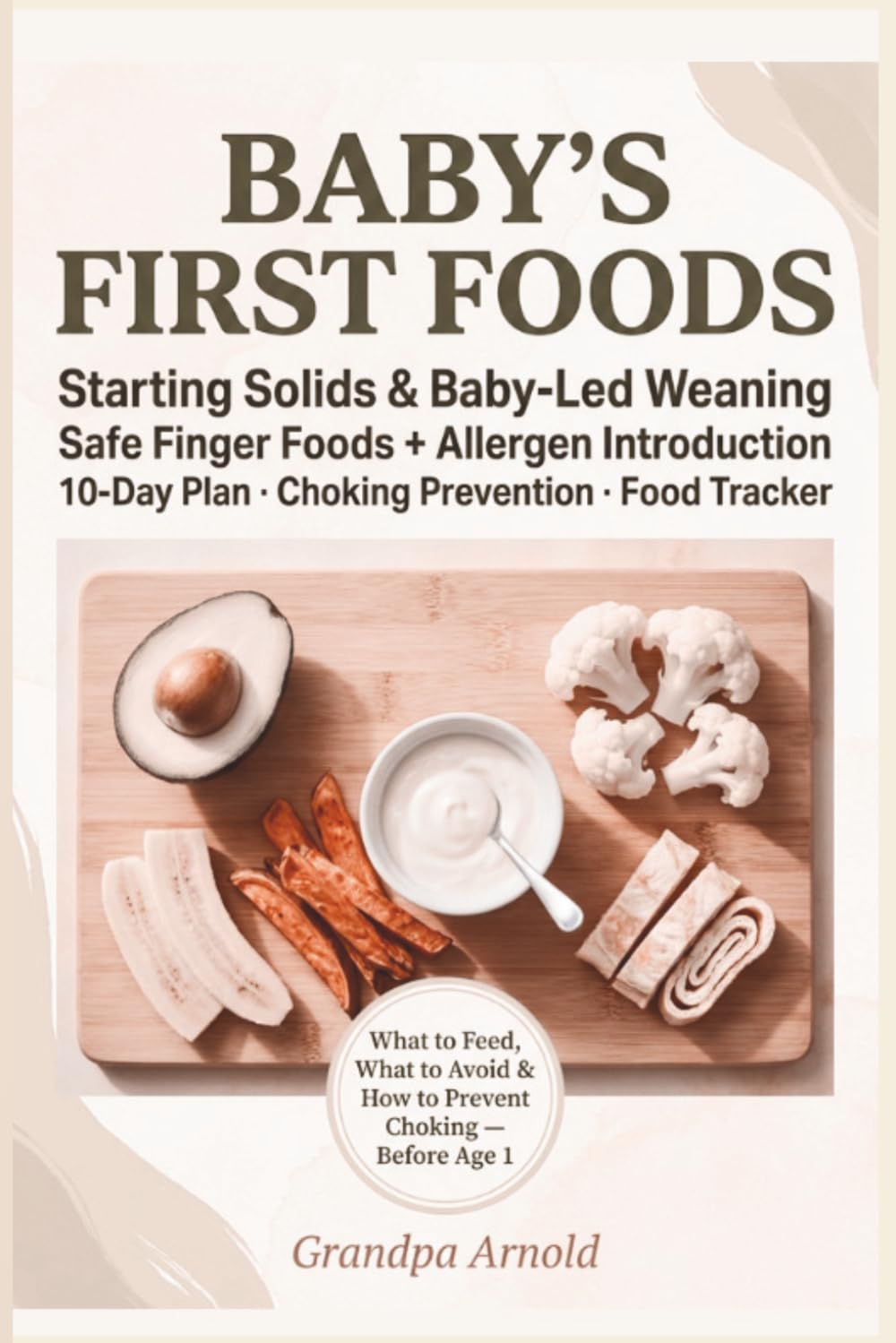 Baby's First Foods: What to Feed, What to Avoid & How to Prevent Choking Before Age 1