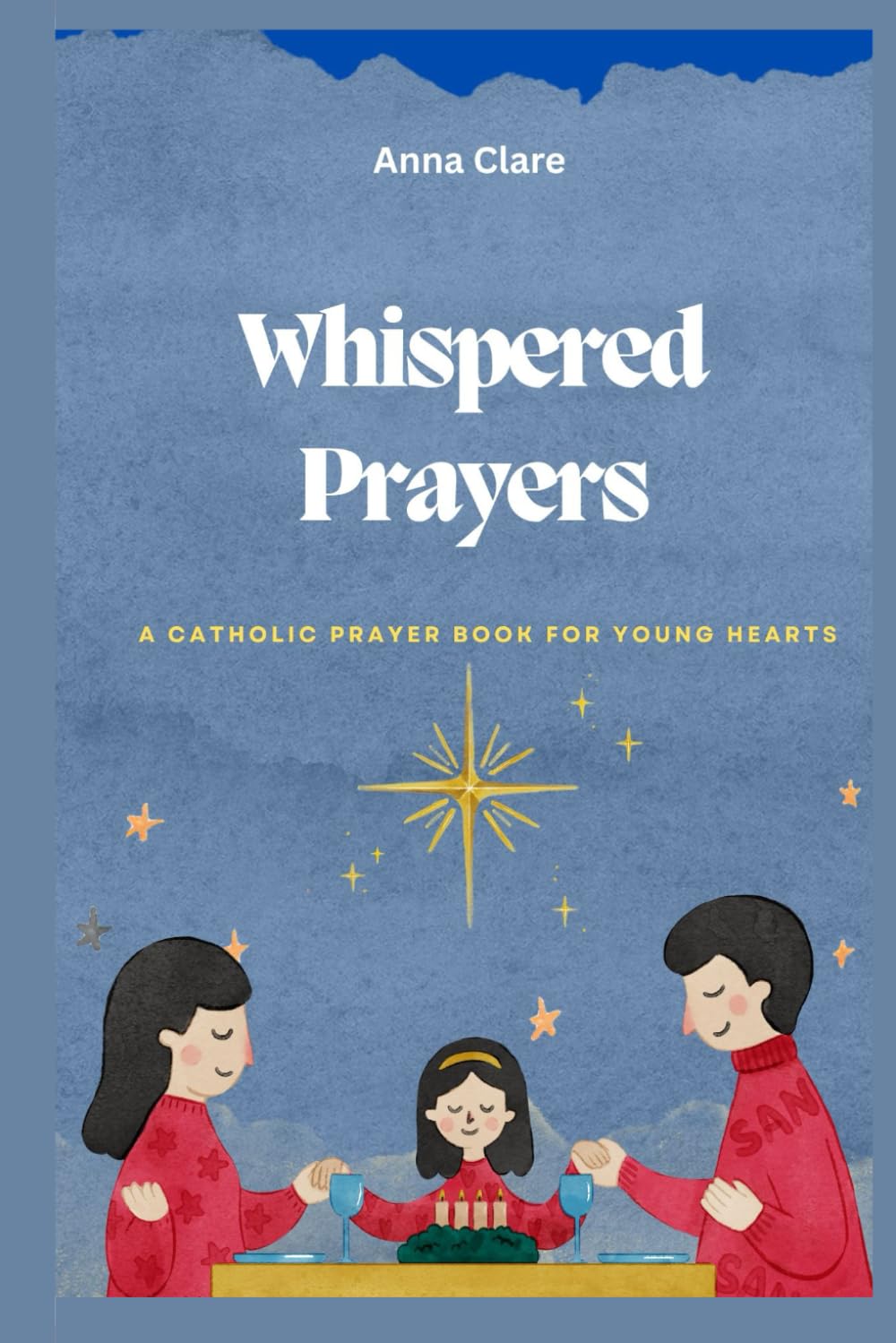 Whispered Prayers: A Catholic Prayer Book for Young Hearts