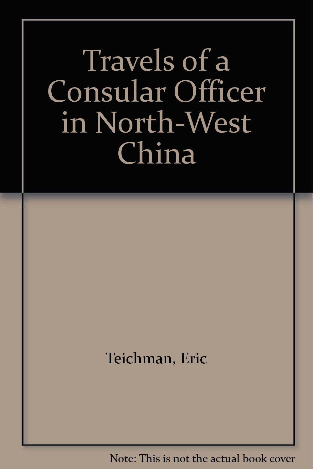 Travels of a Consular Officer in North-West China      Hardcover – January 1, 1921