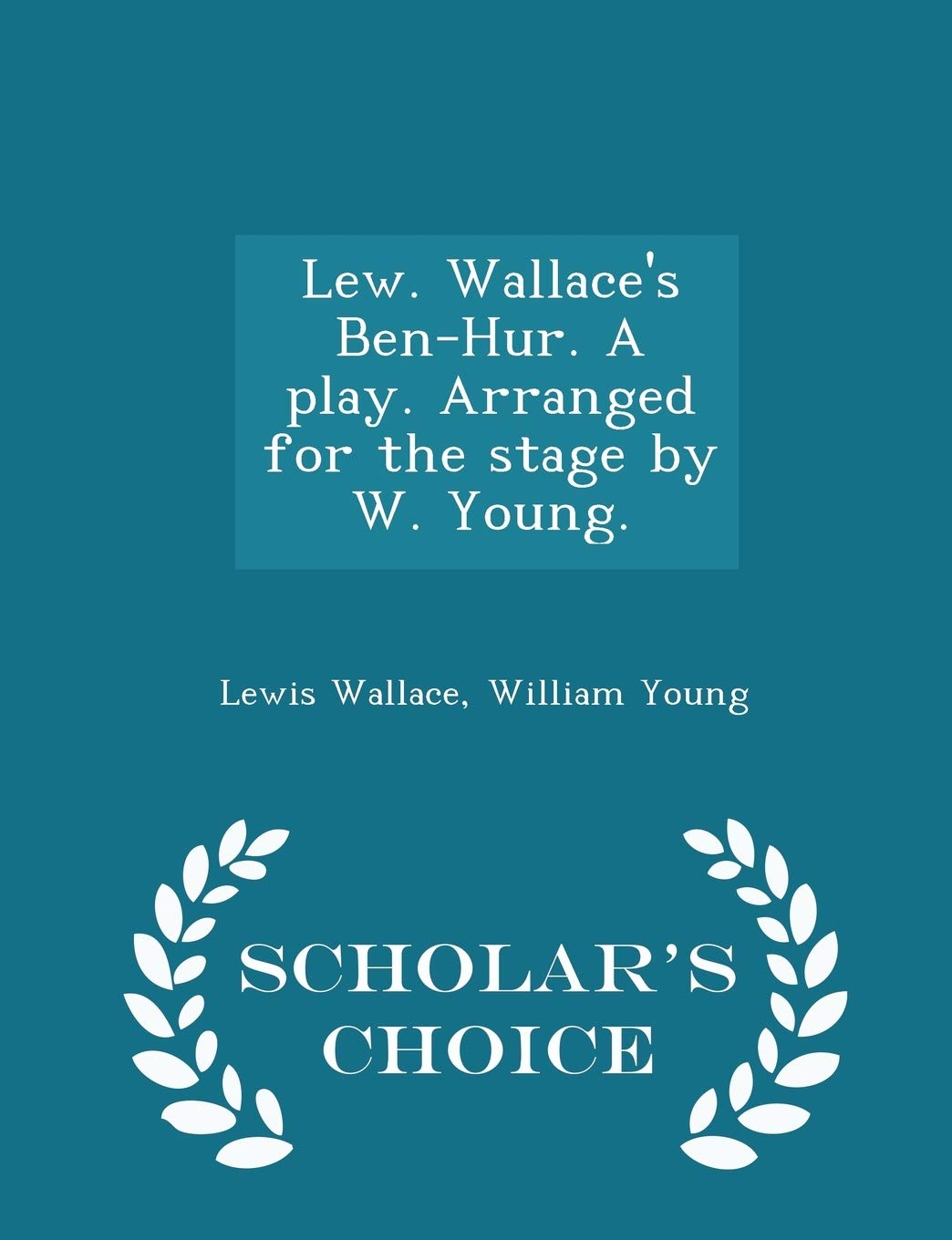 Lew. Wallace's Ben-Hur. a Play. Arranged for the S