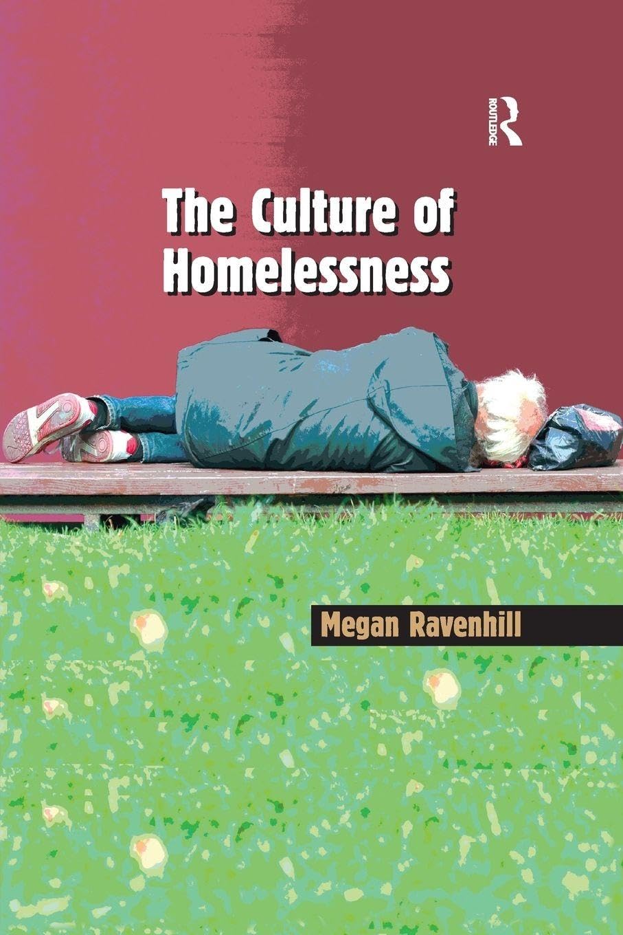 The Culture of Homelessness by Megan Ravenhill PAPERBACK 9781138262393