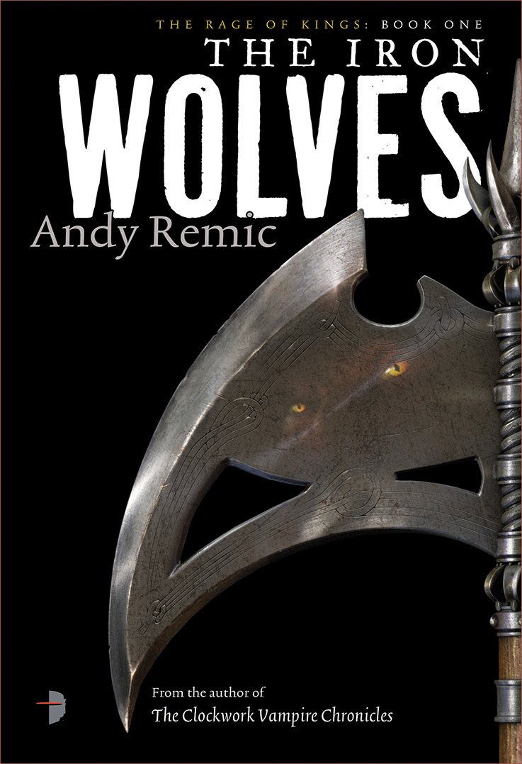 The Iron Wolves: Book I of The Rage of Kings