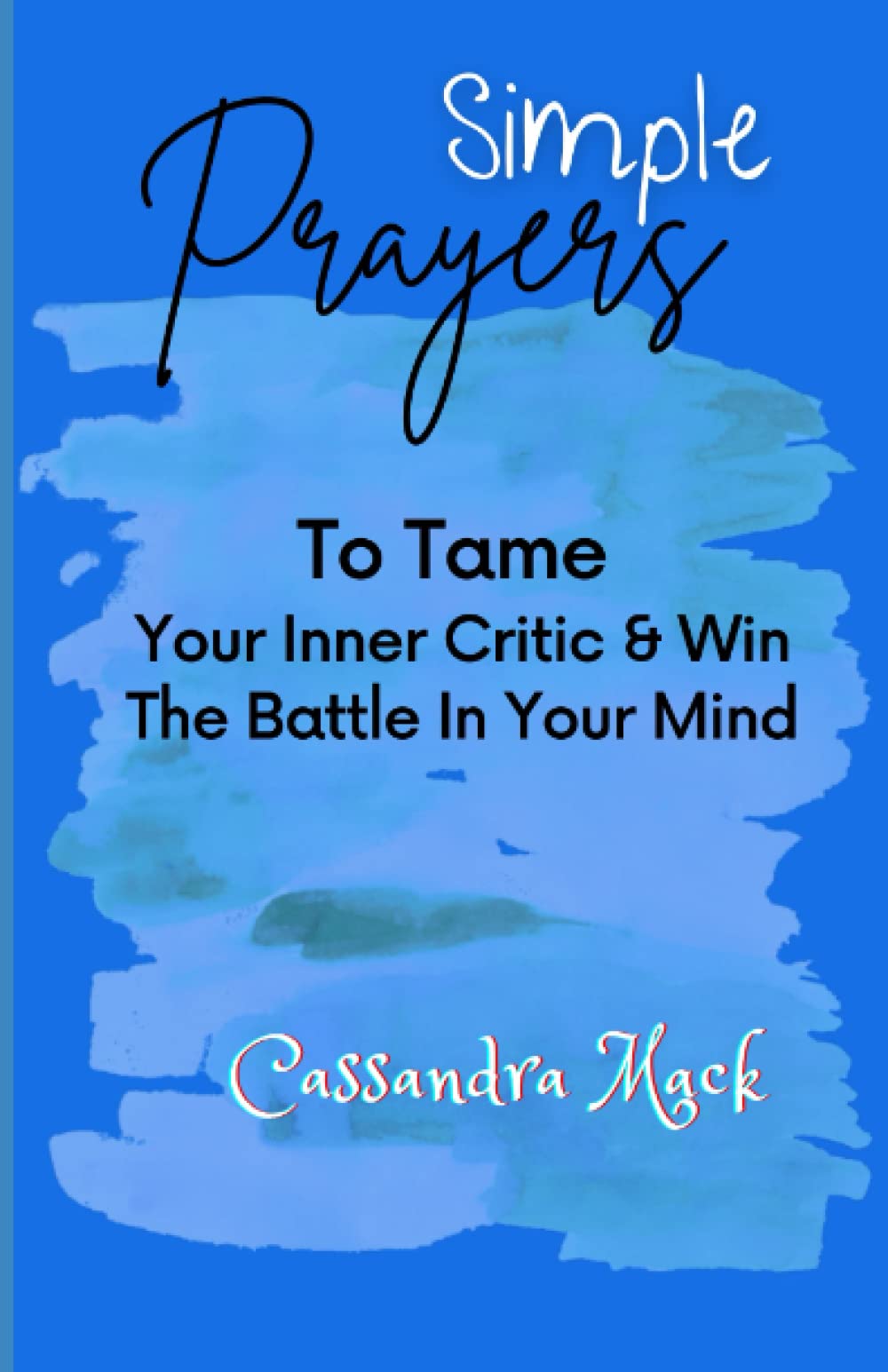 Simple Prayers To Tame Your Inner Critic & Win The Battle In Your Mind