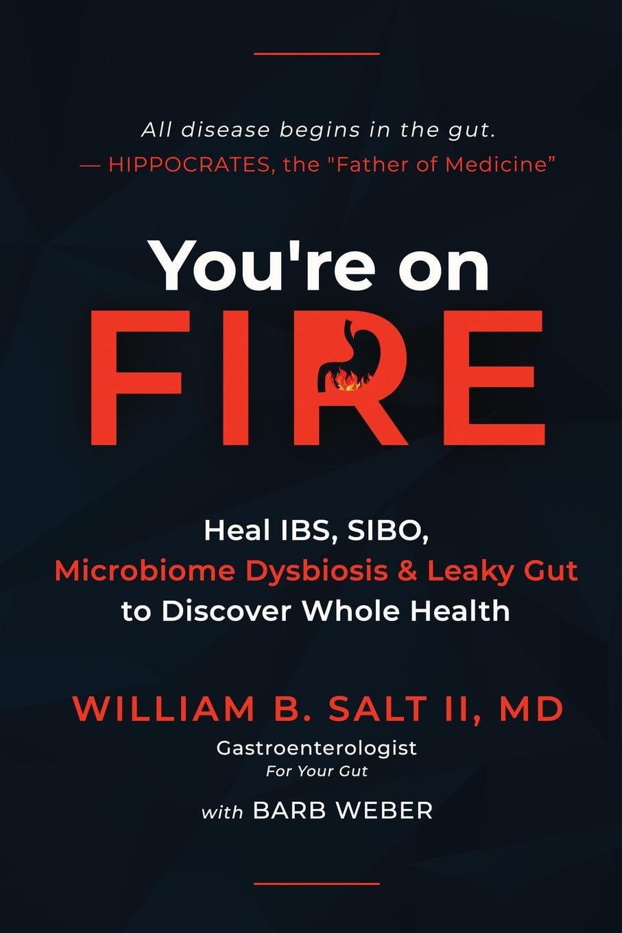 You're on FIRE: Heal IBS, SIBO, Microbiome Dysbiosis & Leaky Gut to Discover Whole Health