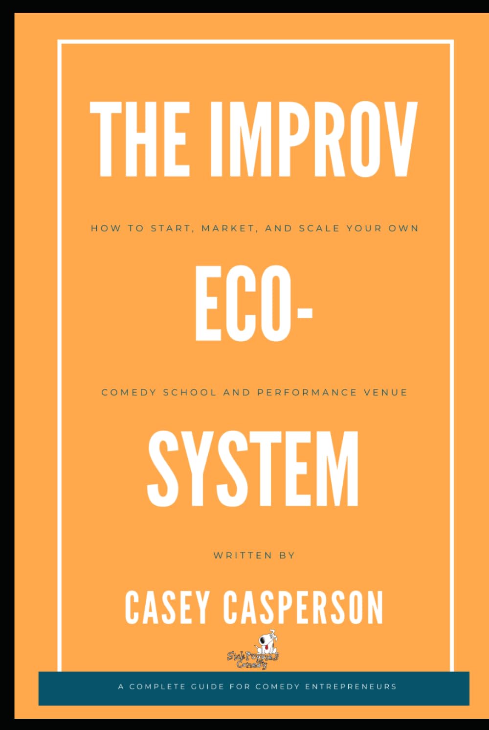 The Improv Ecosystem: How to Start, Market, and Scale your own Comedy School and Performance Venue