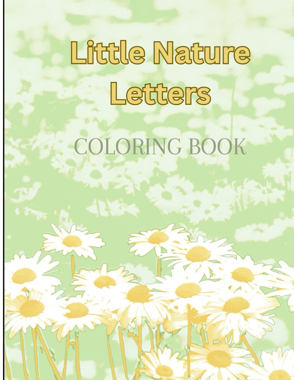 Little Nature Letters: Learn the Alphabet Through Nature and Coloring
