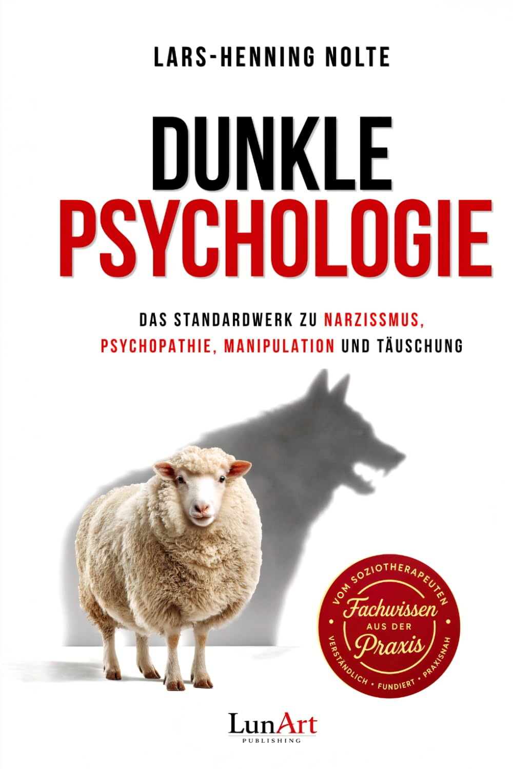 Dunkle Psychologie: Das Standardwerk zu Narzissmus, Psychopathie, Manipulation und Täuschung (Dunkle Psychologie – Die Reihe)