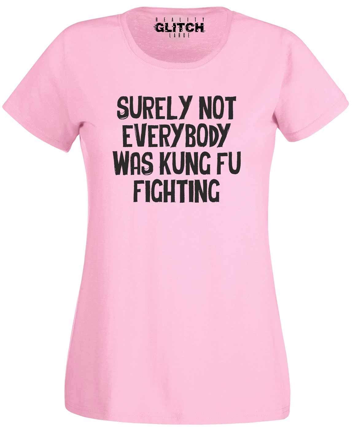 Reality Glitch Surely Not Everybody was Kung Fu Fighting Womens T-Shirt Pink