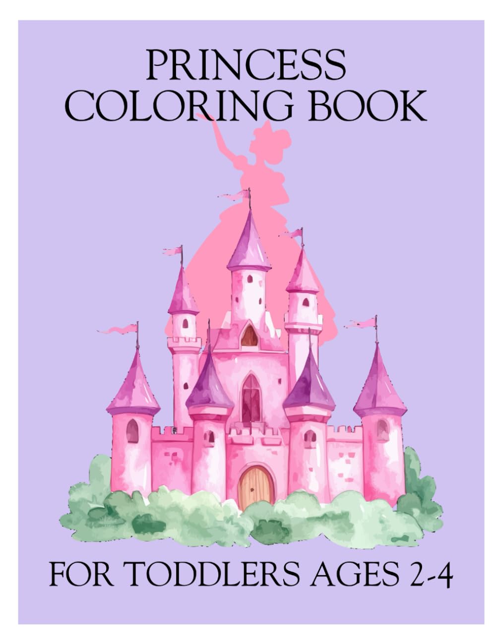 Princess Coloring Book For Toddlers Ages 2-4: Simple and easy coloring pages for little girls (Toddler Coloring Books Series (Ages 2-4))
