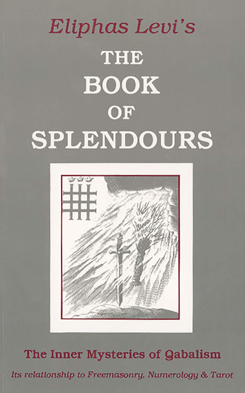 Buy Book of Splendours: The Inner Mysteries of Qabalism: its Relationship to Freemasonry, Numerology and Tarot — BookShops.in