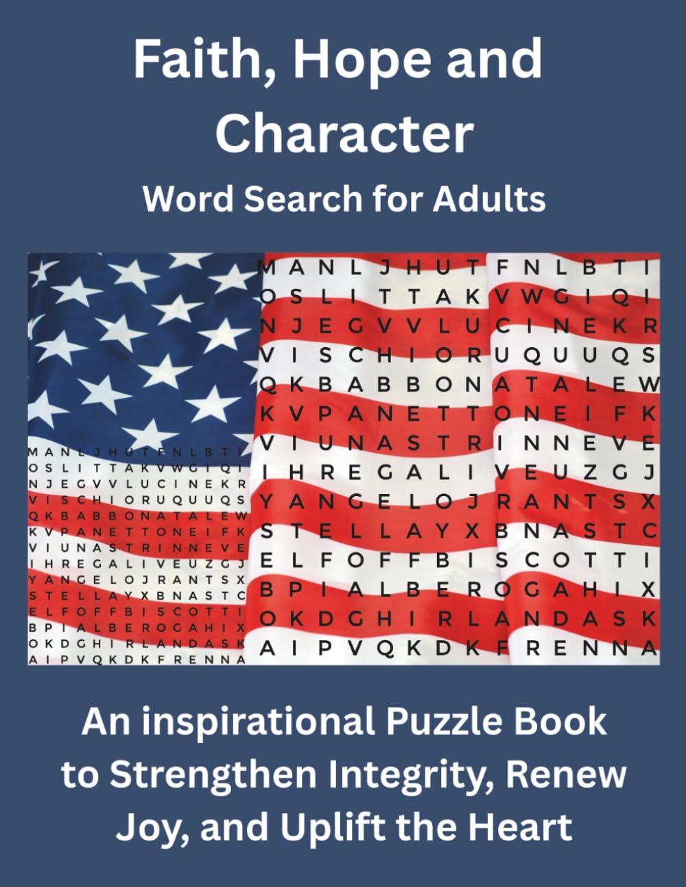 Faith, Hope and Character Word Search for Adults: An Inspirational Puzzle Book to Strengthen Integrity, Renew Joy, and Uplift the Heart (The Uplifting Words Series)