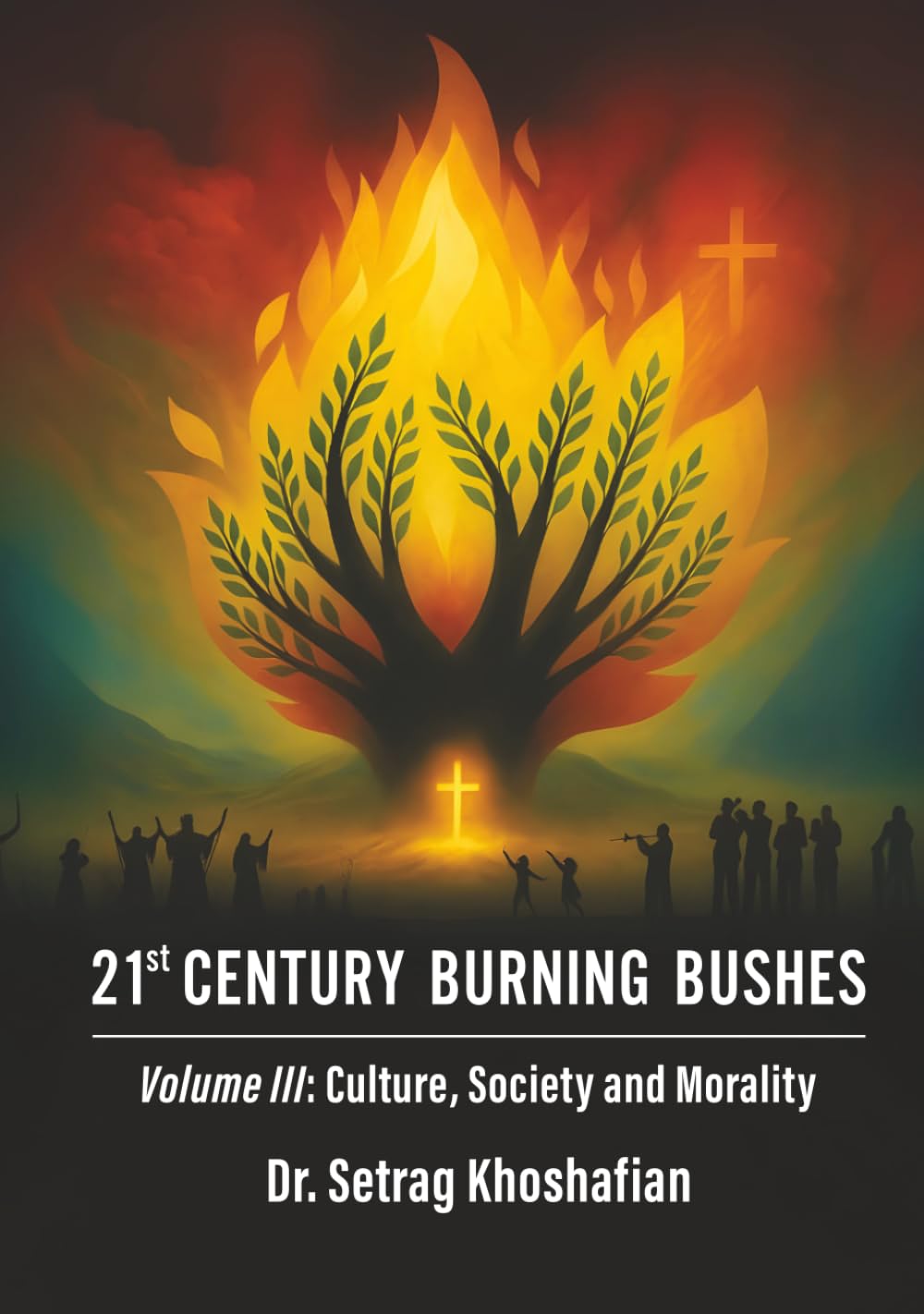 21st Century Burning Bushes: Volume III: Culture, Society, and Morality