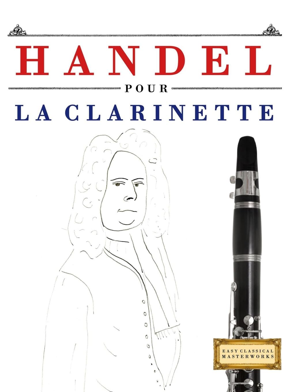Handel pour la Clarinette: 10 pièces faciles pour la Clarinette débutant livre