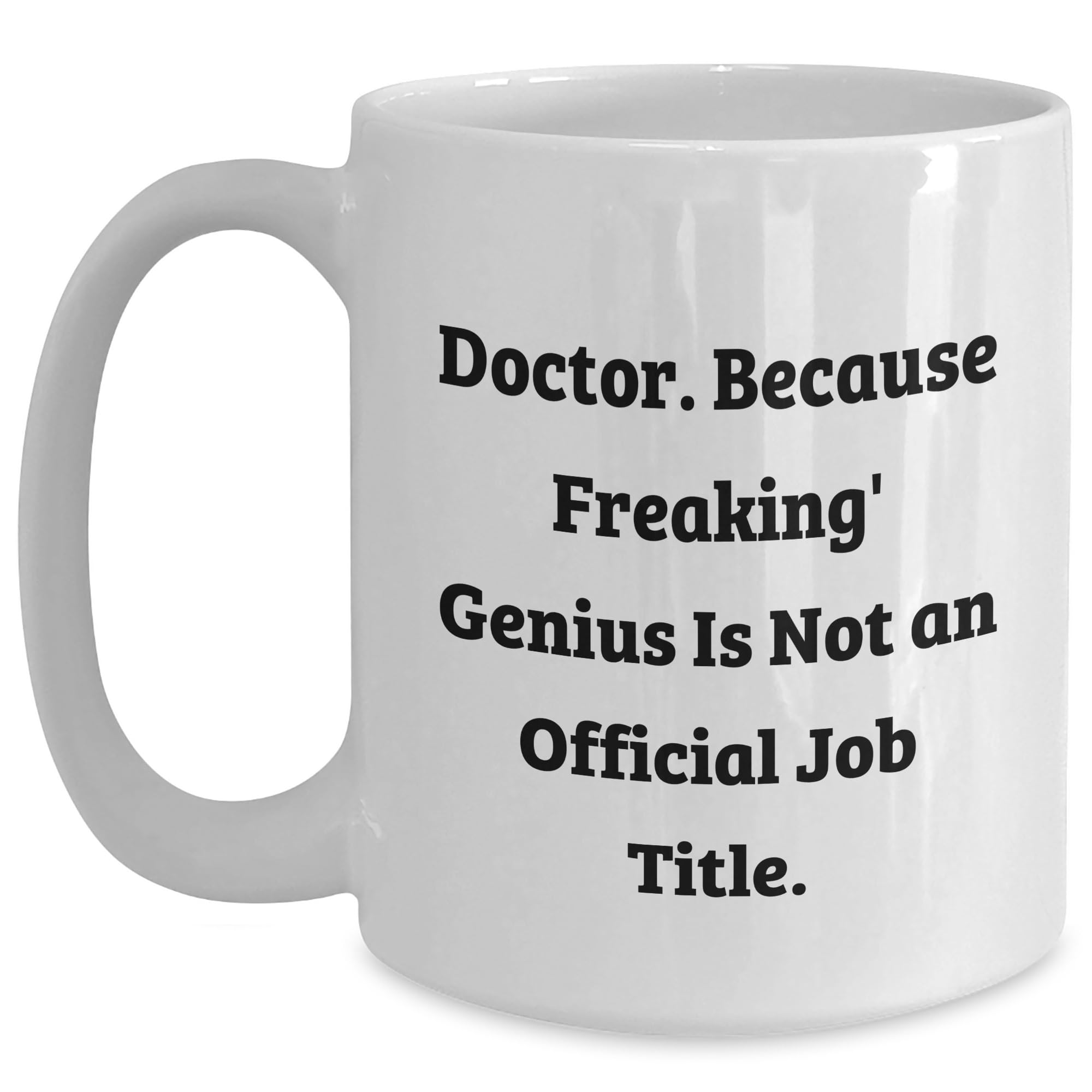 Funny Doctor Gifts for Her from You - White 11oz or 15oz Coffee Mugs with Inspirational Qu — funny ceramic mug from ShopProudGifts