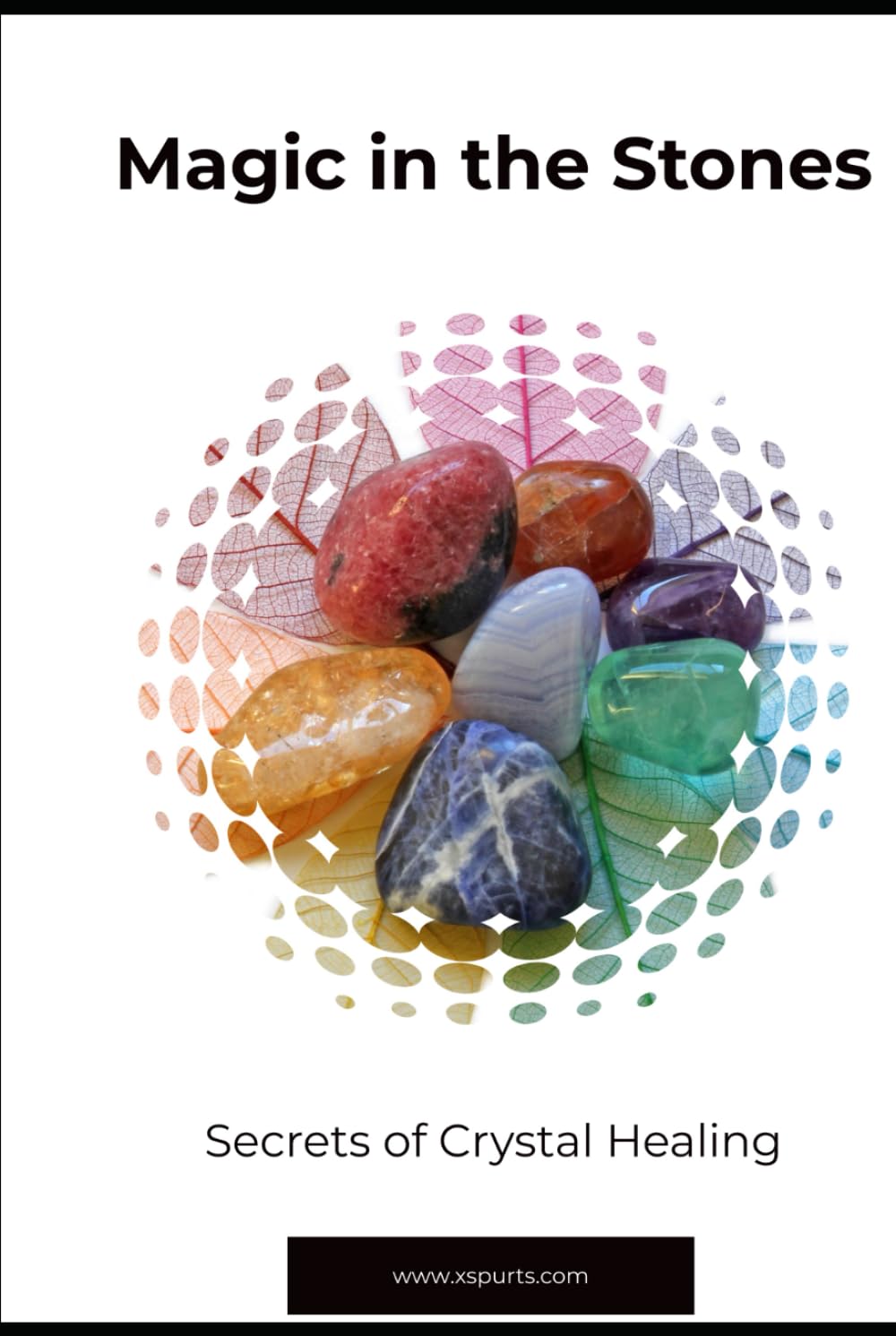 Magic in the Stones: Secrets of Crystal Healing